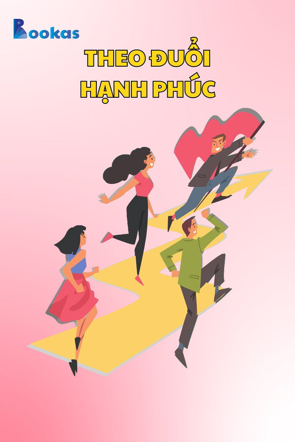 Theo Đuổi Hạnh Phúc - (Trích: Tâm Của Ta Ở Đâu, Hạnh Phúc Của Ta Ở Đó)