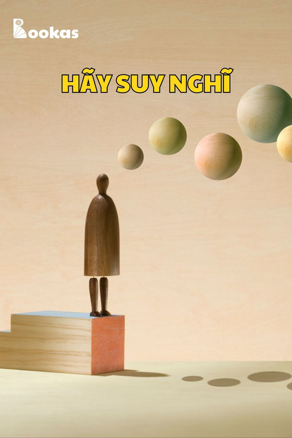 Hãy Suy Nghĩ - (Trích: Tâm Của Ta Ở Đâu, Hạnh Phúc Của Ta Ở Đó)