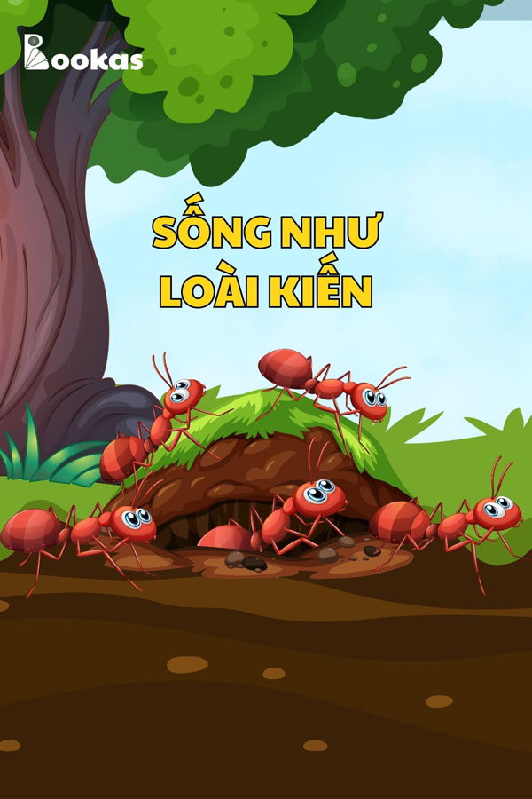 Sống Như Loài Kiến - (Trích: Tâm Của Ta Ở Đâu, Hạnh Phúc Của Ta Ở Đó)