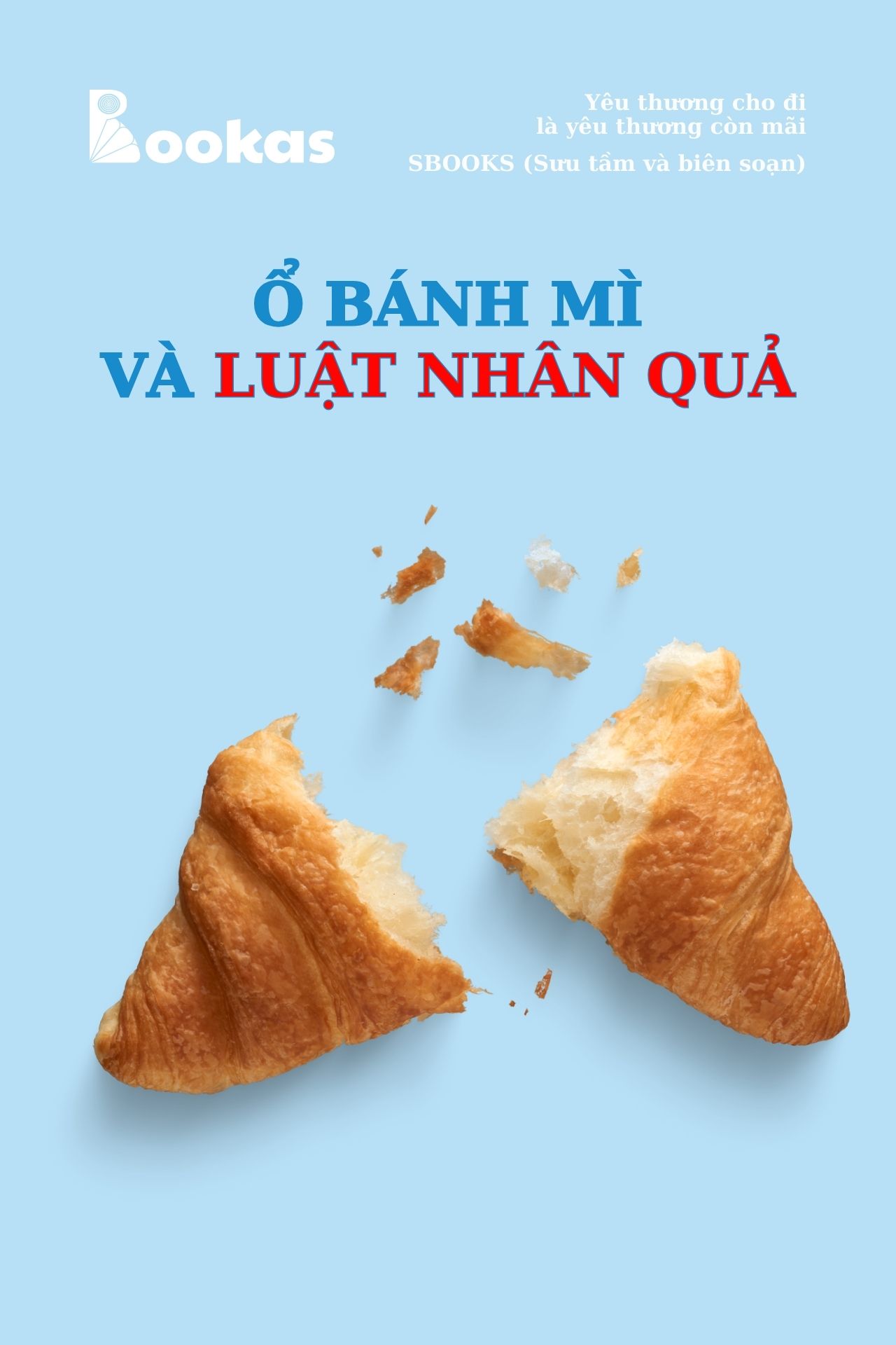 Ổ Bánh Mì Và Luật Nhân Quả - (Trích Yêu Thương Cho Đi Là Yêu Thương Còn Mãi)