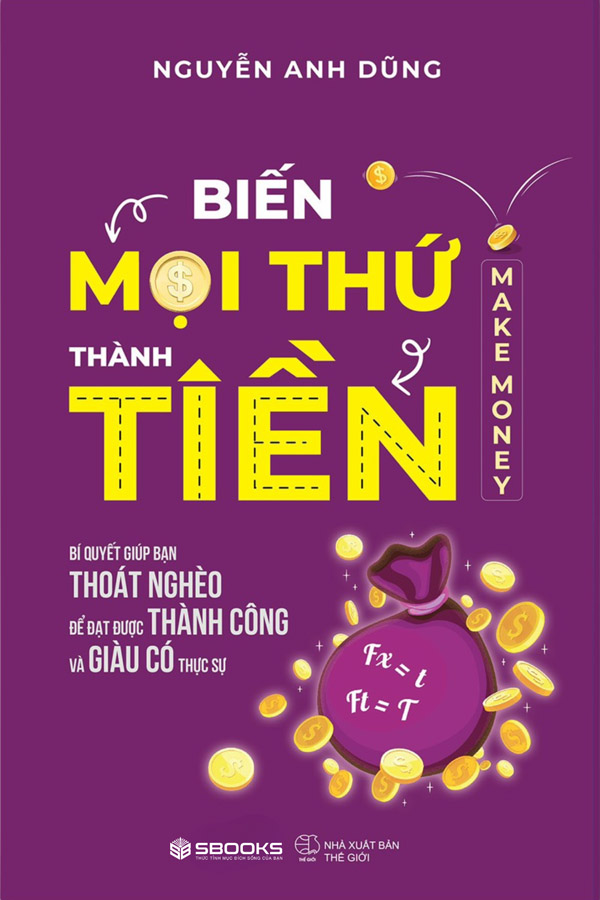 Biến Mọi Thứ Thành Tiền (Quyển 1)