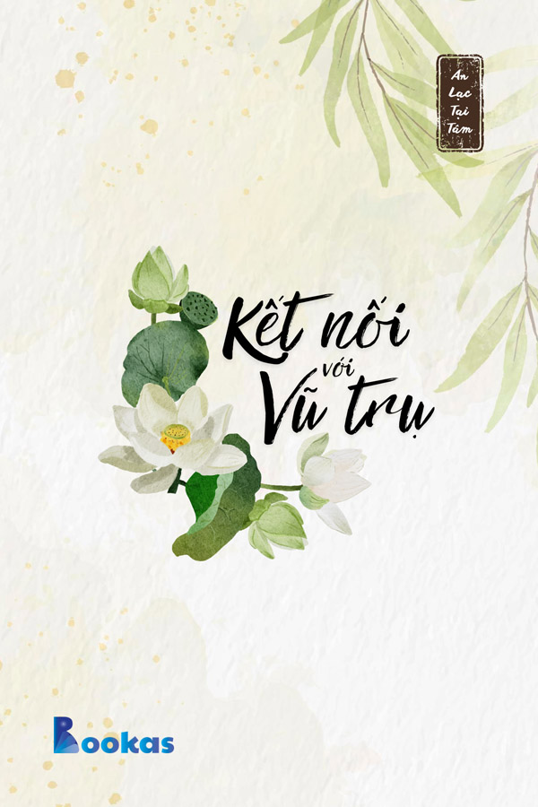 Kết Nối Với Vũ Trụ - (Trích: An Lạc Tại Tâm)
