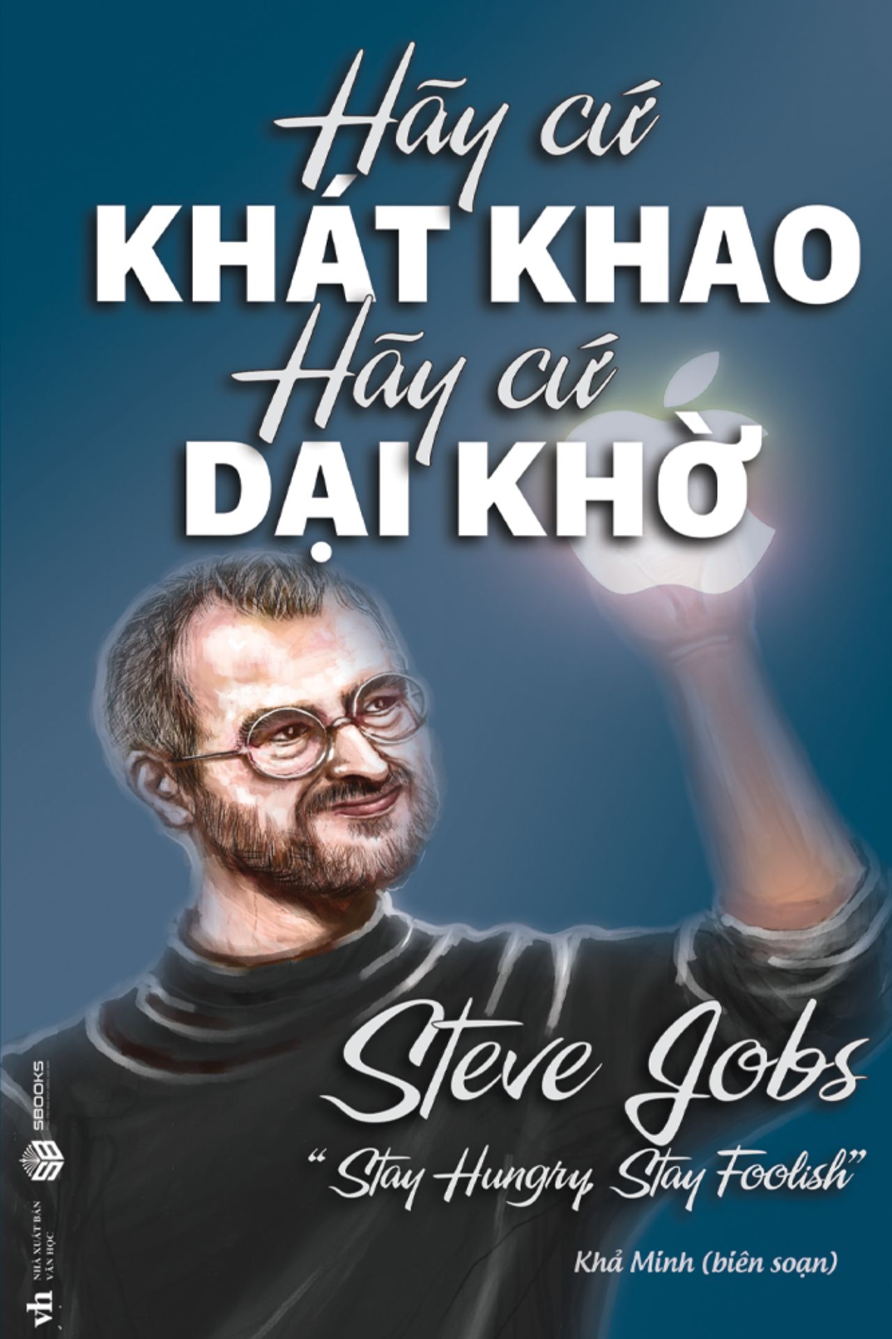 Hãy Cứ Khát Khao, Hãy Cứ Dại Khờ