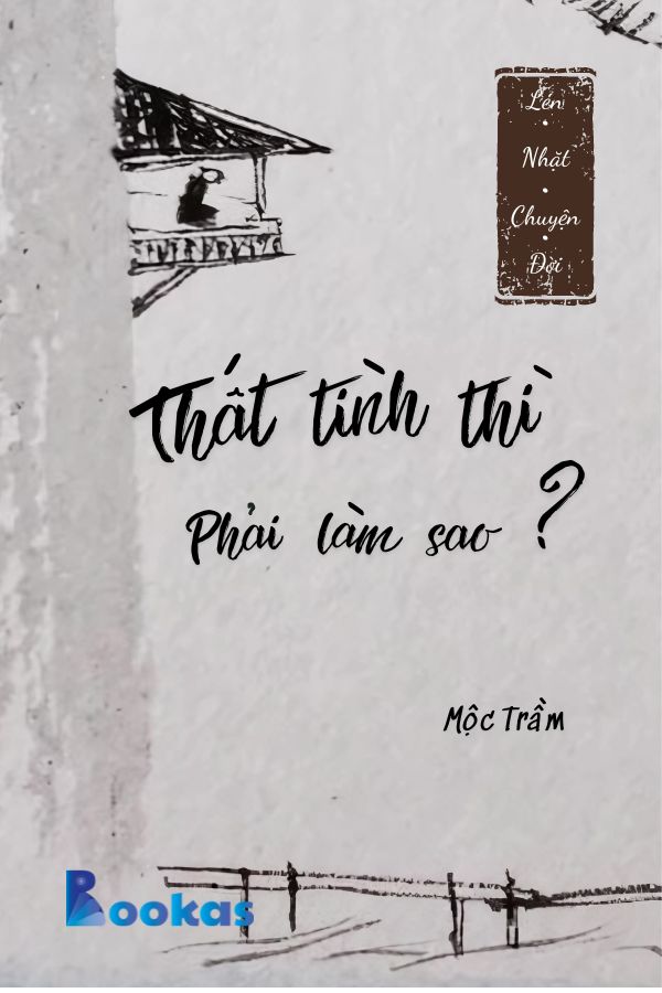 Trích Lén Nhặt Chuyện Đời - Thất Tình Phải Làm Sao?