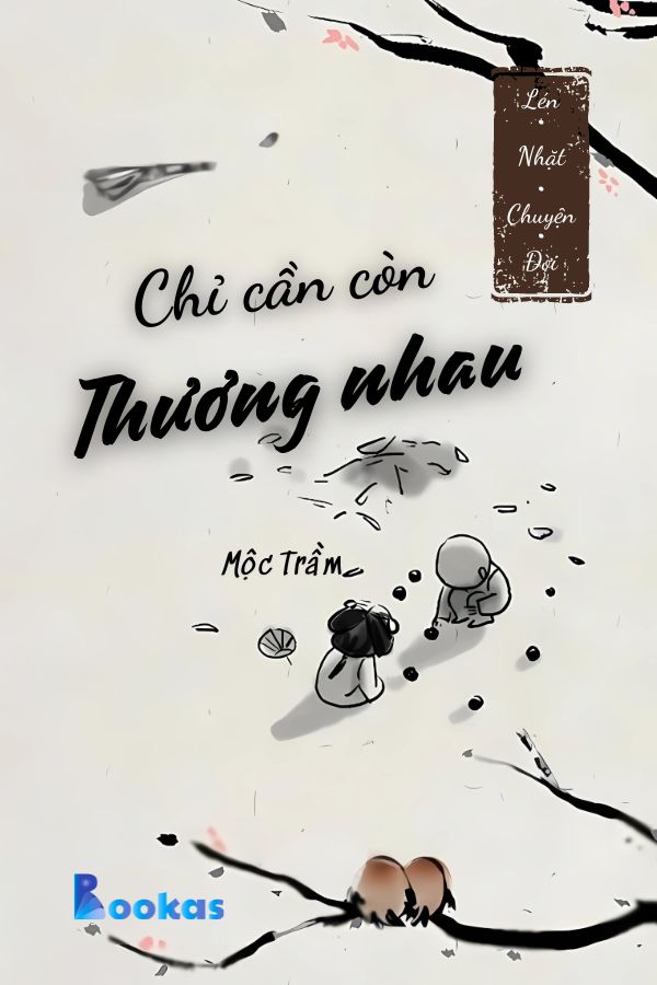 Trích Lén Nhặt Chuyện Đời - Chỉ Cần Còn Thương Nhau