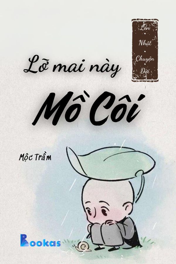 Trích Lén Nhặt Chuyện Đời - Lỡ Mai Này Mồ Côi