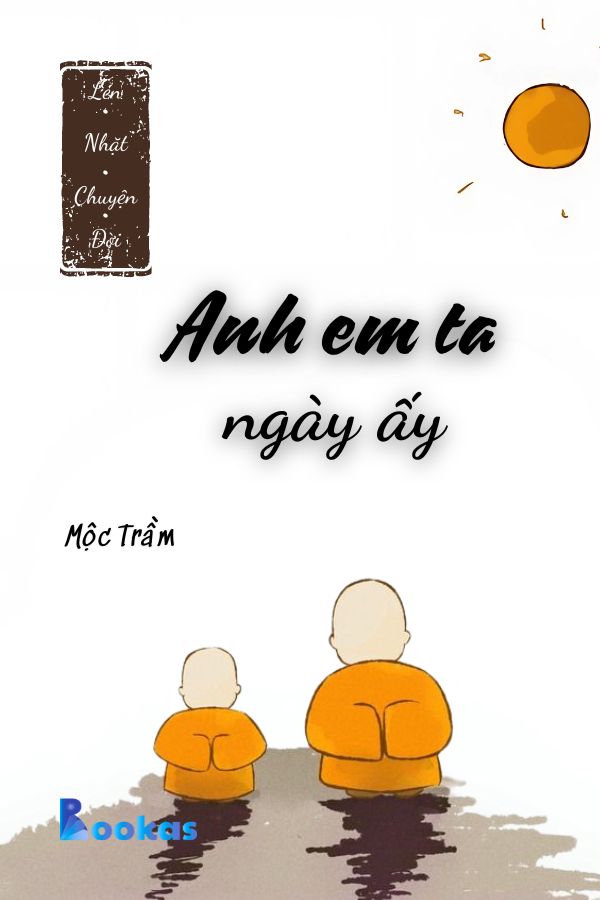 Trích Lén Nhặt Chuyện Đời - Anh Em Ta Ngày Ấy