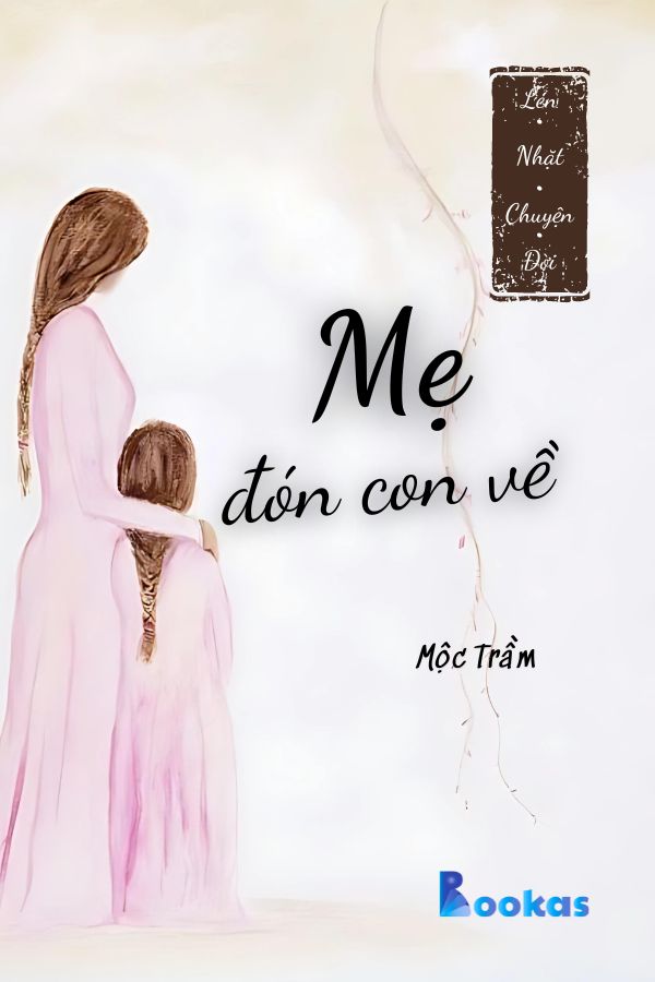 Trích Lén Nhặt Chuyện Đời - Mẹ Đón Con Về