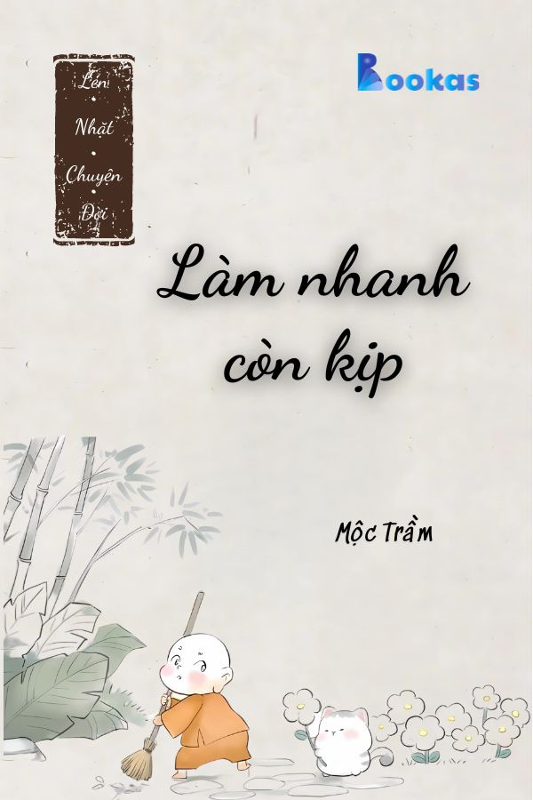 Trích Lén Nhặt Chuyện Đời - Làm Nhanh Còn Kịp