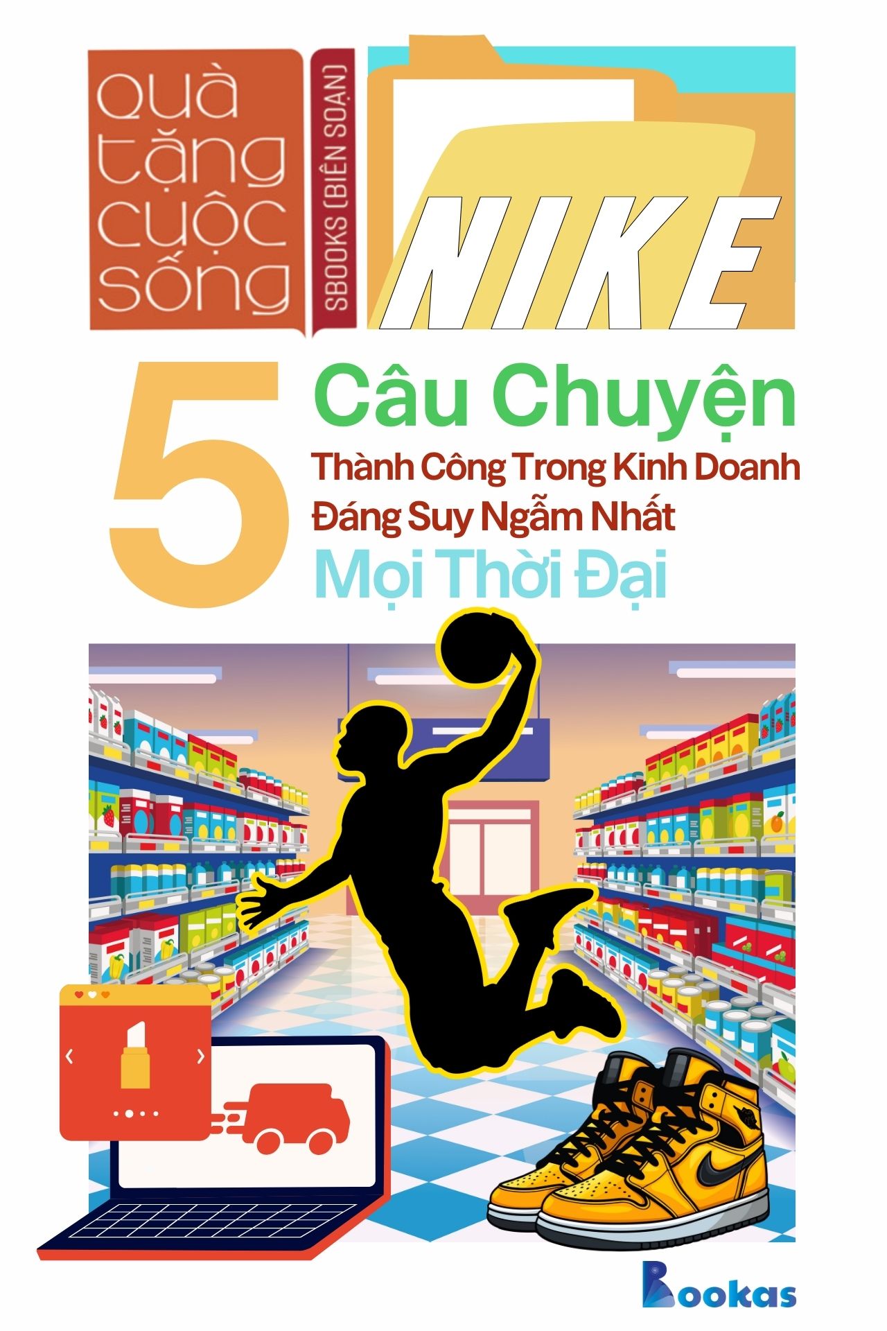 5 Câu Chuyện Thành Công Trong Kinh Doanh Đáng Suy Ngẫm Nhất Mọi Thời Đại - (Trích Dám Quả Quyết, Dám Tâm Huyết)