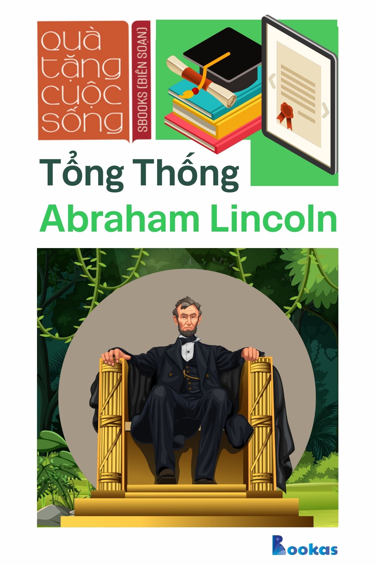 Tổng Thống Abraham Lincoln: Nhân Phẩm Là Cây, Thanh Danh Là Bóng - (Trích Dám Quả Quyết, Dám Tâm Huyết)