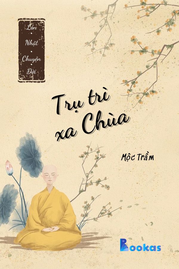 Trích Lén Nhặt Chuyện Đời - Trụ Trì Xa Chùa
