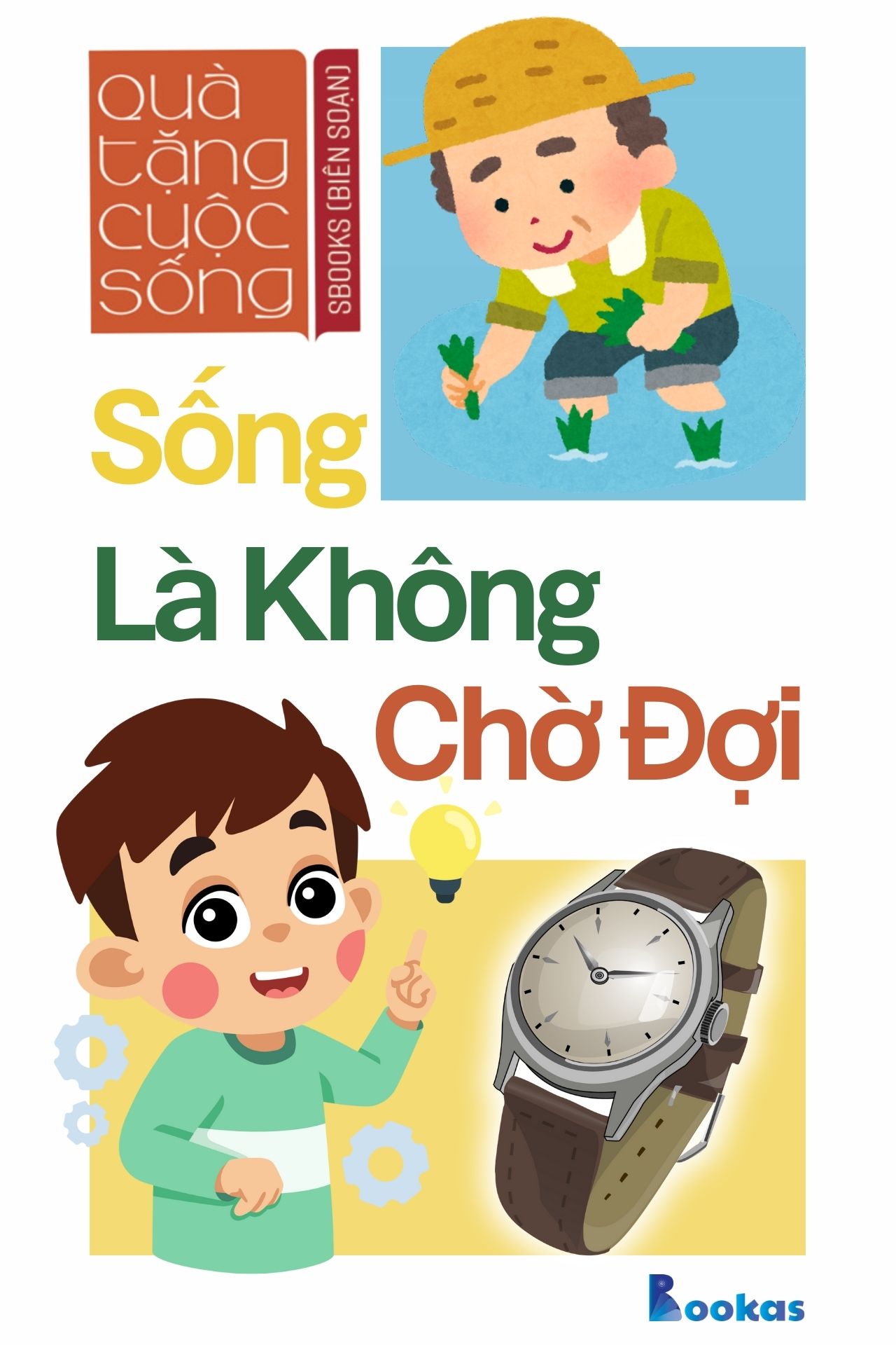 Sống Là Không Chờ Đợi - (Trích Dám Quả Quyết, Dám Tâm Huyết)