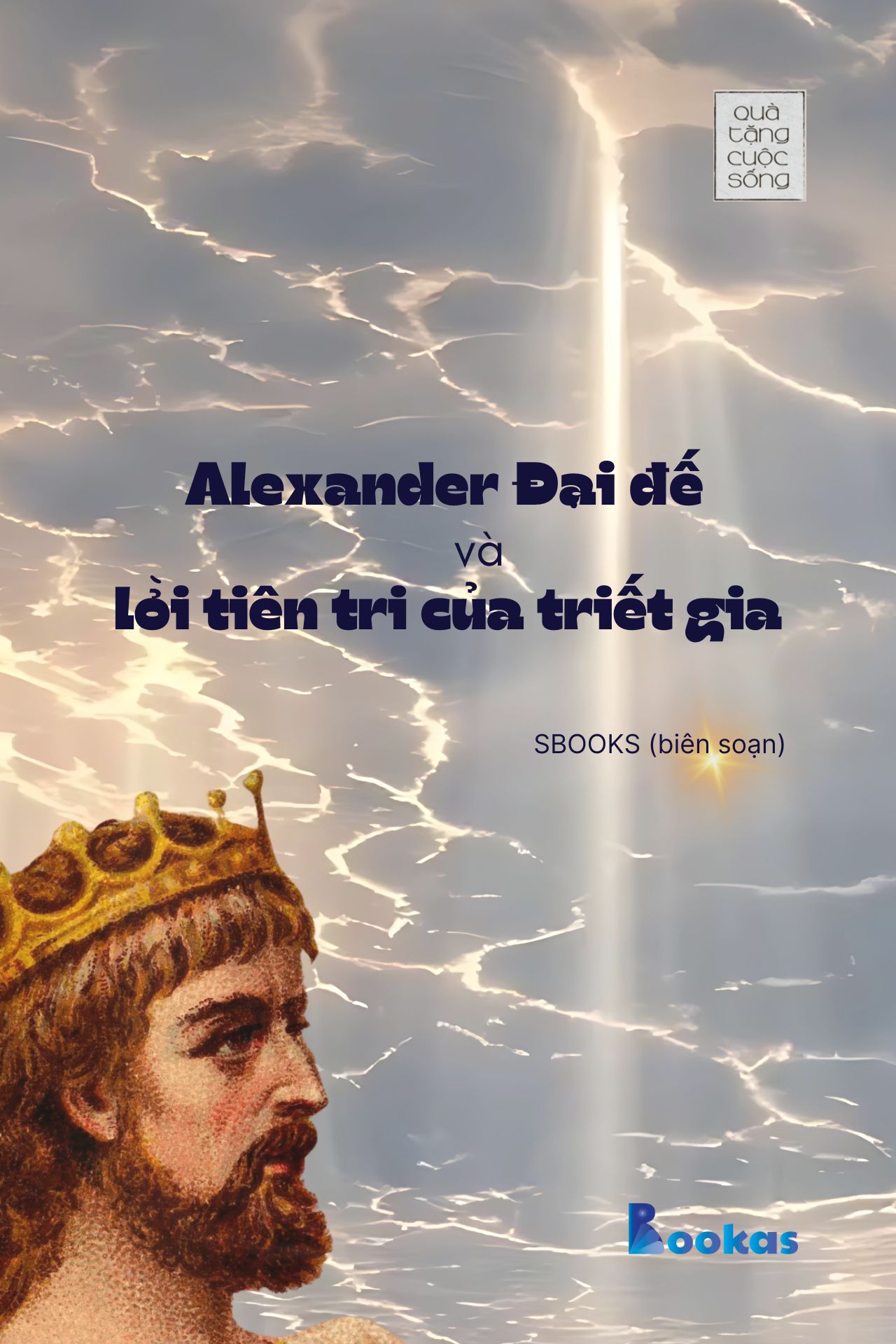 Alexander Đại Đế Và Lời Tiên Tri Của Triết Gia  - (Trích Ngay Bây Giờ Không Đợi Chờ)