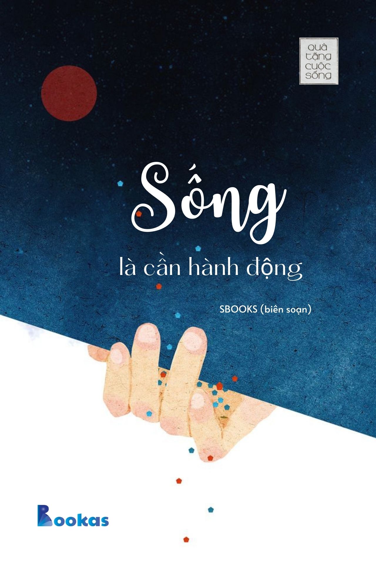 Sống Là Cần Hành Động - (Trích Ngay Bây Giờ Không Đợi Chờ)