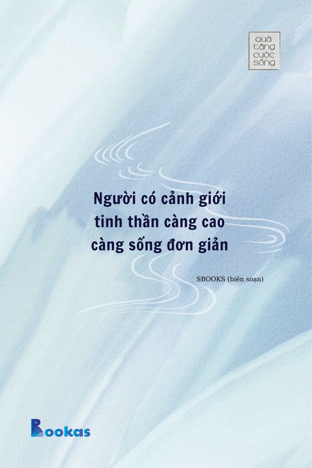Người Có Cảnh Giới Tinh Thần Càng Cao Càng Sống Đơn Giản - (Trích Ngay Bây Giờ Không Đợi Chờ)