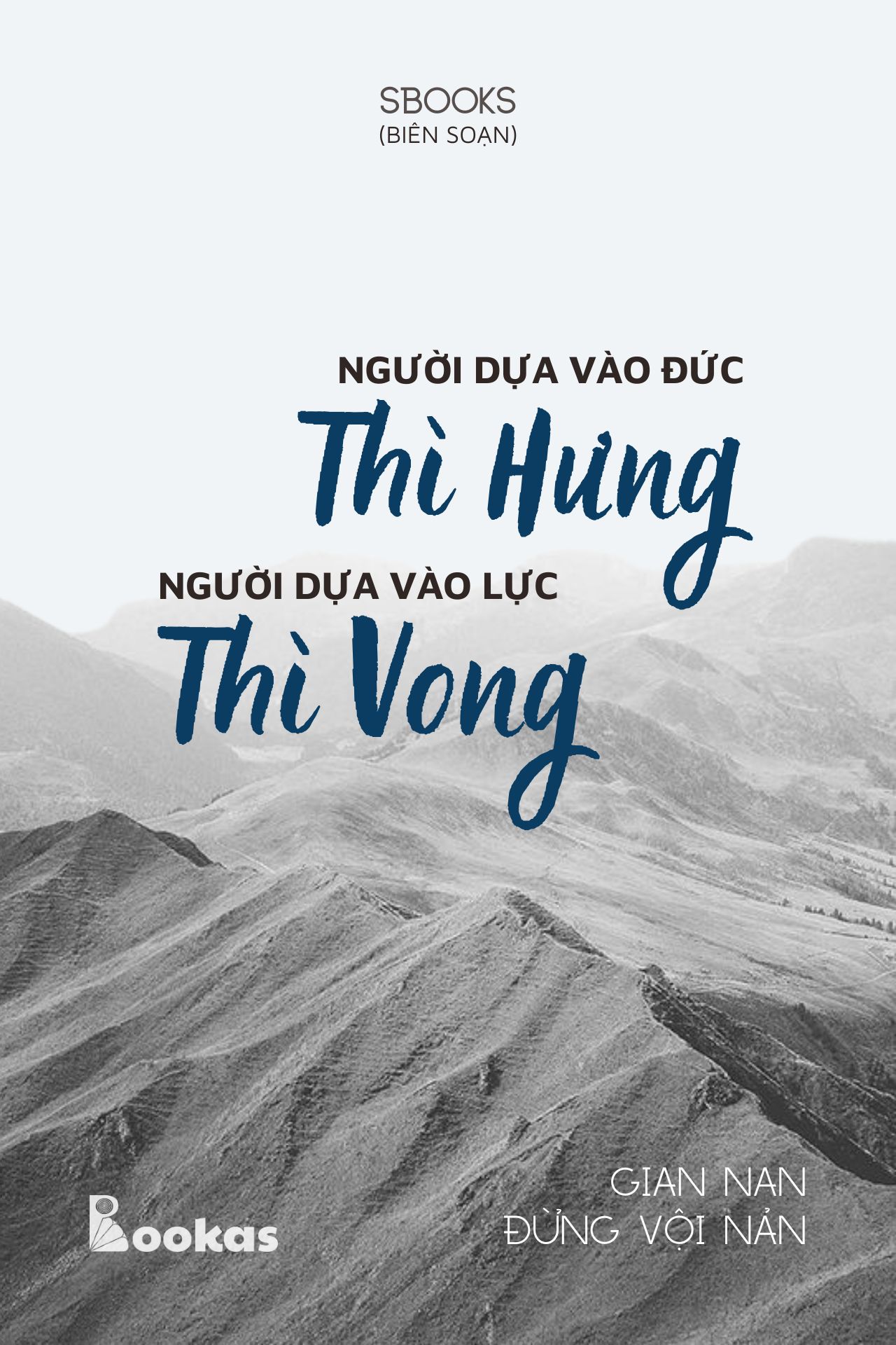 Người Dựa Vào Đức Thì Hưng, Người Dựa Vào Lực Thì Vong - (Trích Gian Nan Đừng Vội Nản)
