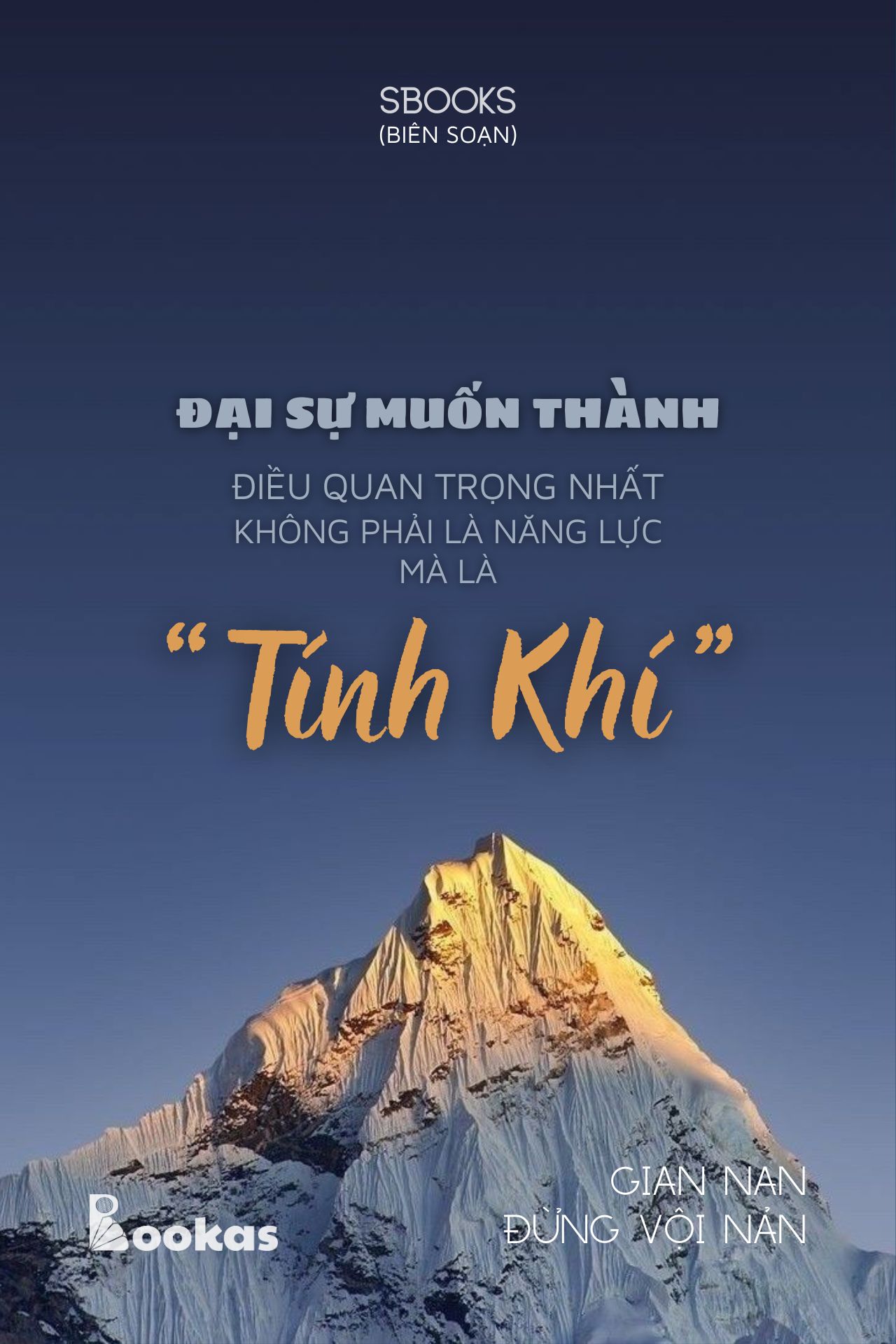 Đại Sự Muốn Thành, Điều Quan Trọng Nhất Không Phải Là Năng Lực Mà Là "Tính Khí" - (Trích Gian Nan Đừng Vội Nản)