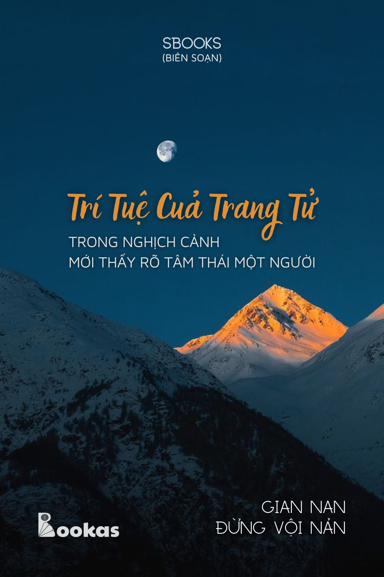 Trí Tuệ Của Trang Tử: Trong Nghịch Cảnh Mới Thấy Rõ Tâm Thái Một Người - ( Trích Gian Nan Đừng Vội Nản)