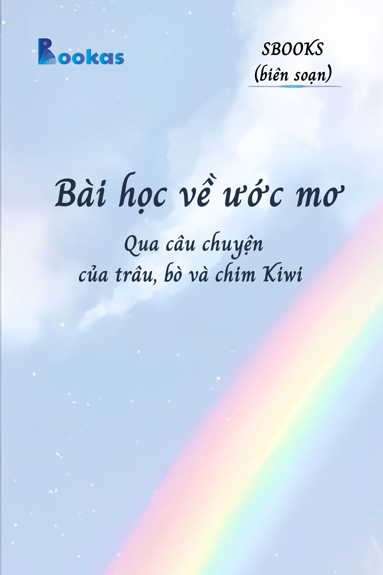 Bài Học Về Ước Mơ Qua Câu Chuyện Của Trâu, Bò Và Chim Kiwi - (Trích Khát Vọng Vô Bờ Chứ Đừng Dại Khờ)