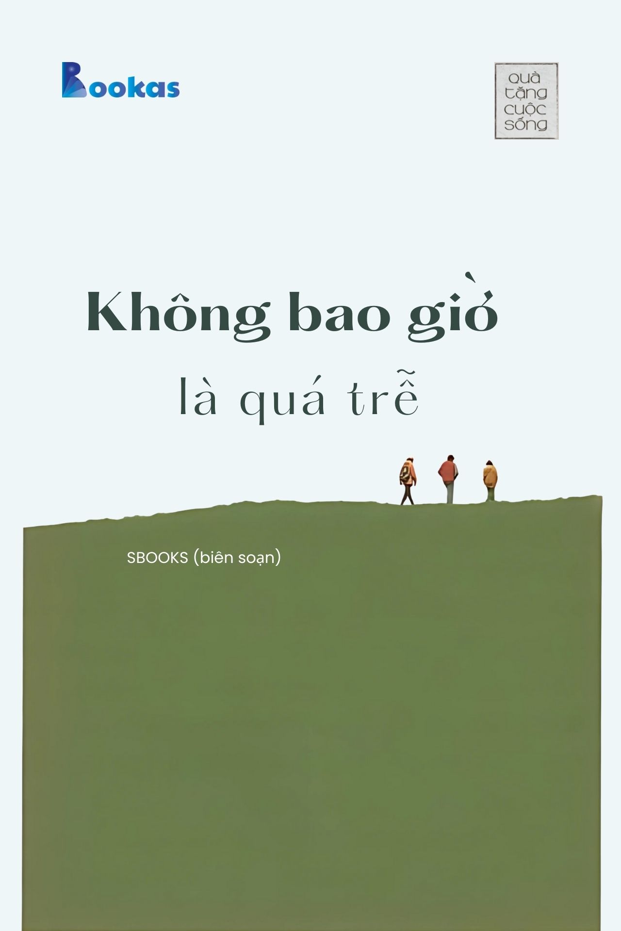 Không Bao Giờ Là Quá Trễ - (Trích Ngay Bây Giờ Không Đợi Chờ)