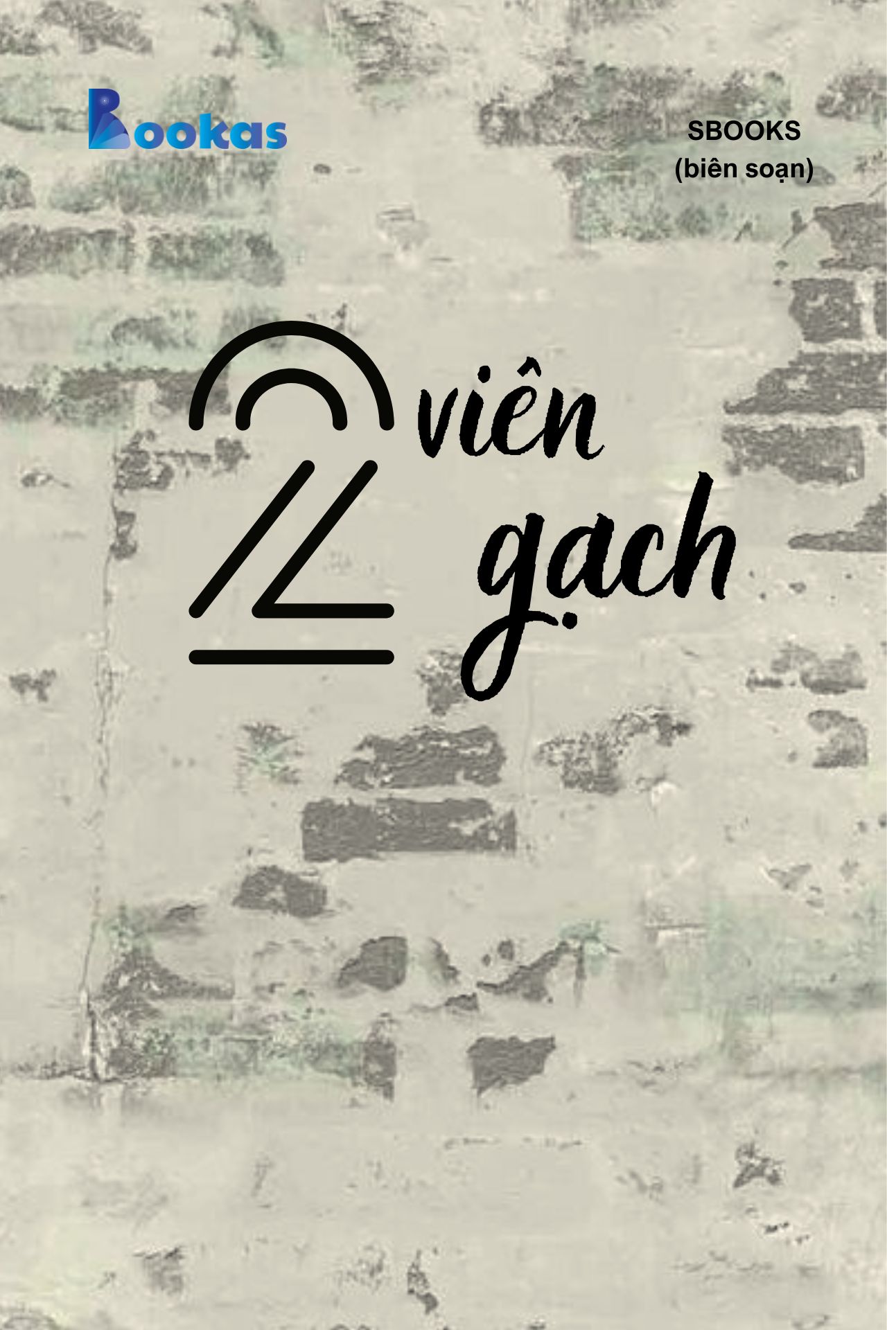 Hai Viên Gạch - (Trích Khát Vọng Vô Bờ Chứ Đừng Dại Khờ)
