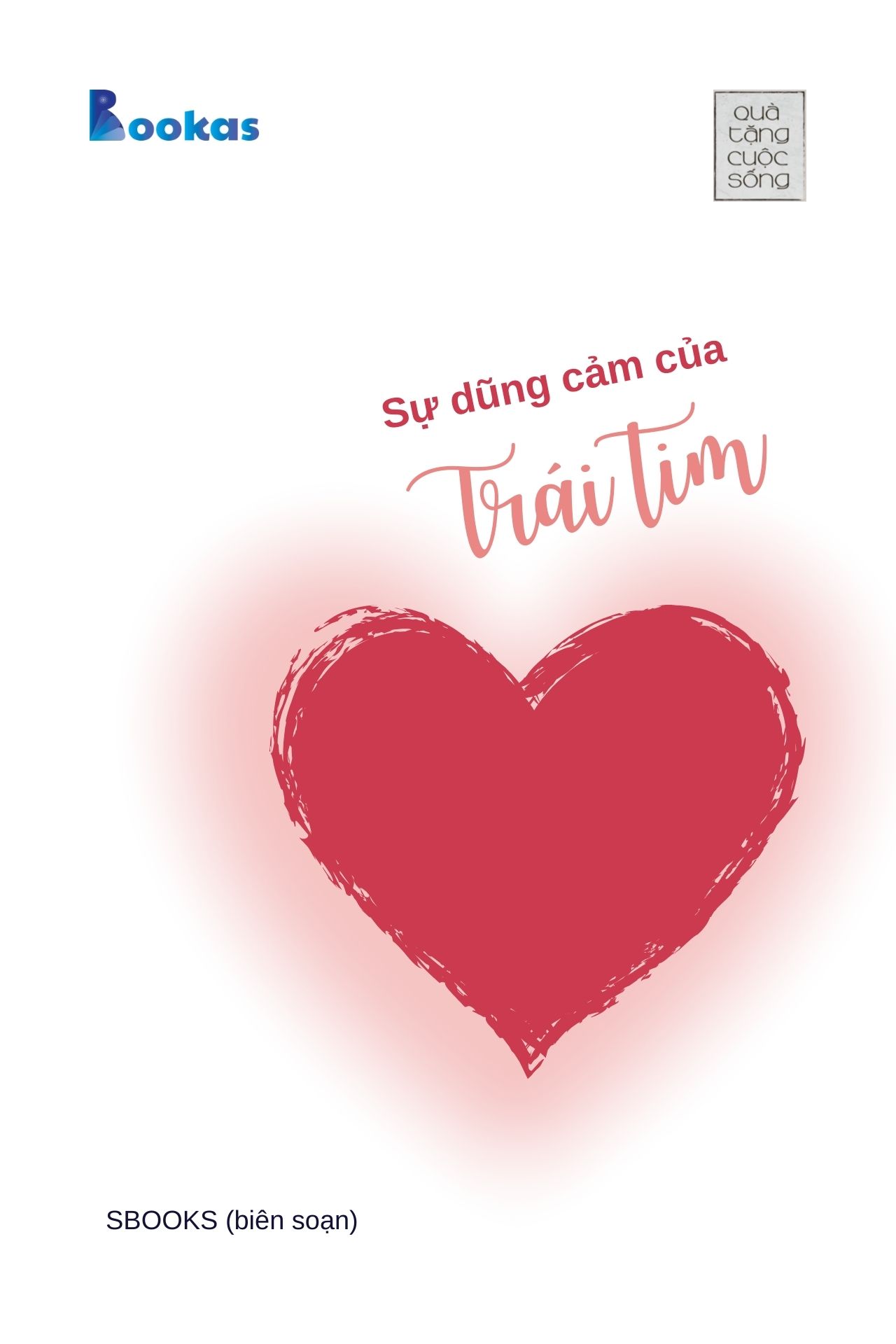 Sự Dũng Cảm Của Trái Tim - (Trích Ngay Bây Giờ Không Đợi Chờ)