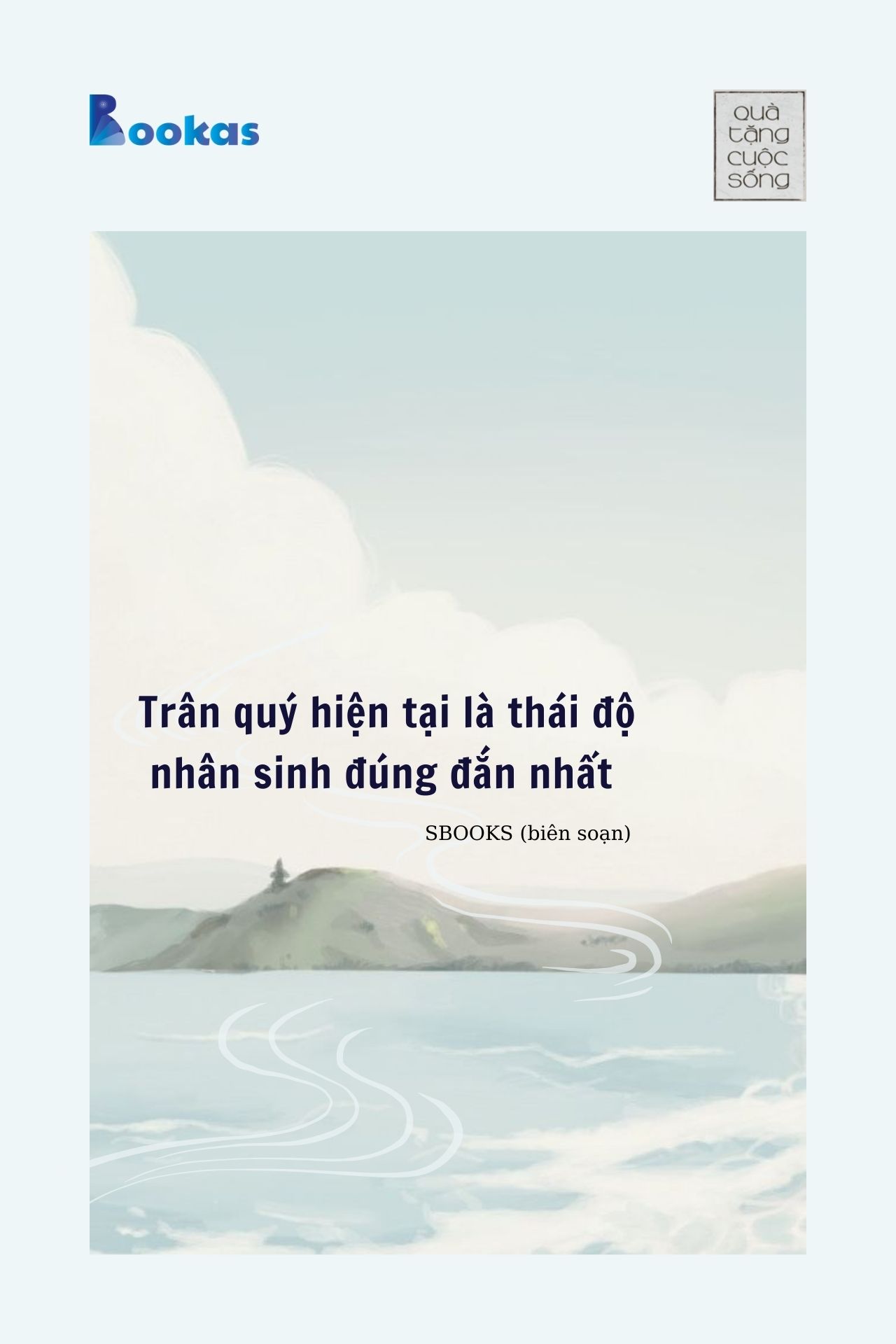 Trân Qúy Hiện Tại Là Thái Độ Nhân Sinh Đúng Đắn Nhất  - (Trích Ngay Bây Giờ Không Đợi Chờ)