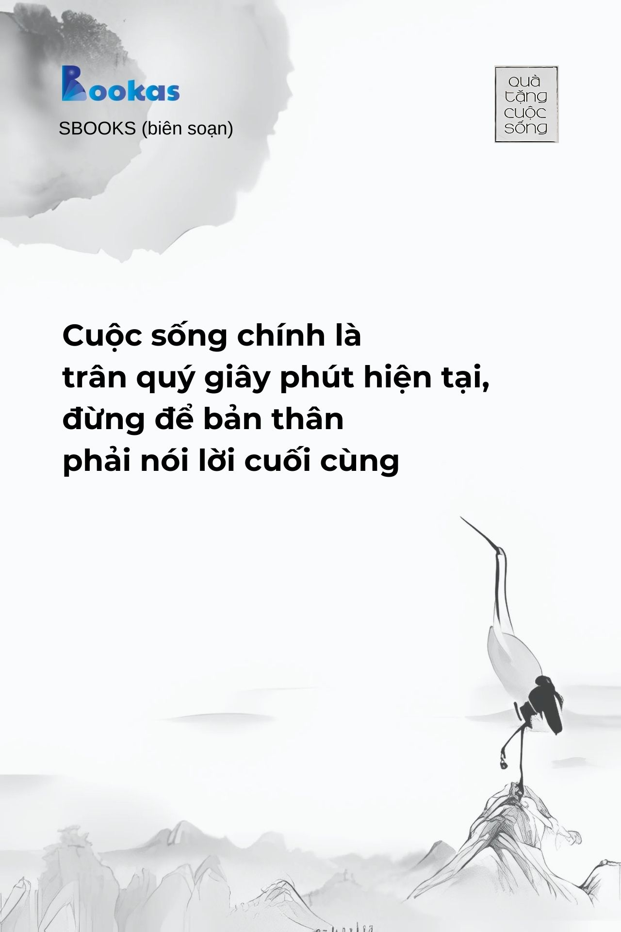 Cuộc Sống Chính Là Trân Quý Giây Phút Hiện Tại, Đừng Để Bản Thân Phải Nói Lời Cuối Cùng - (Trích Ngay Bây Giờ Không Đợi Chờ)