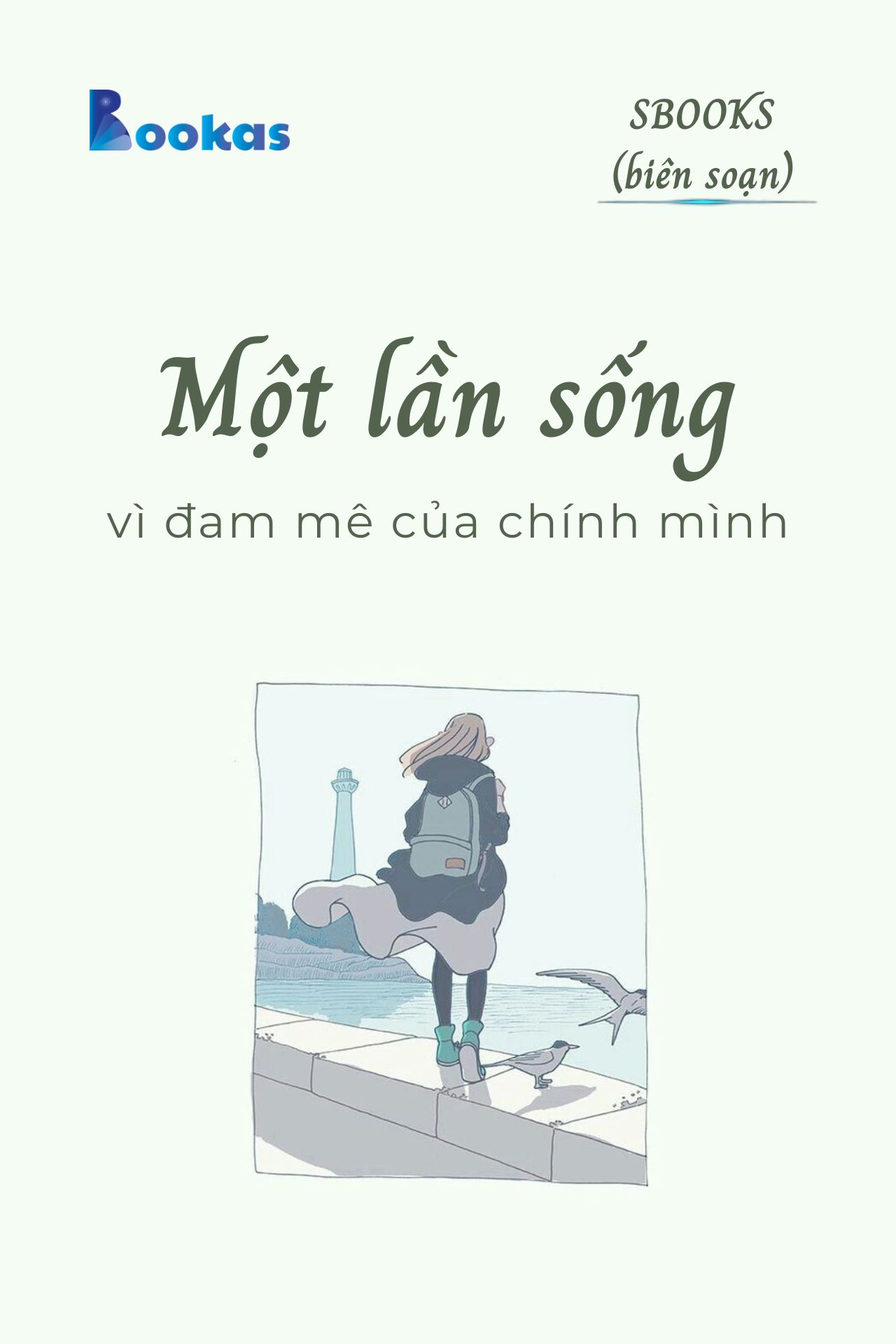 Một Lần Sống Vì Đam Mê Của Chính Mình - (Trích Khát Vọng Vô Bờ Chứ Đừng Dại Khờ)