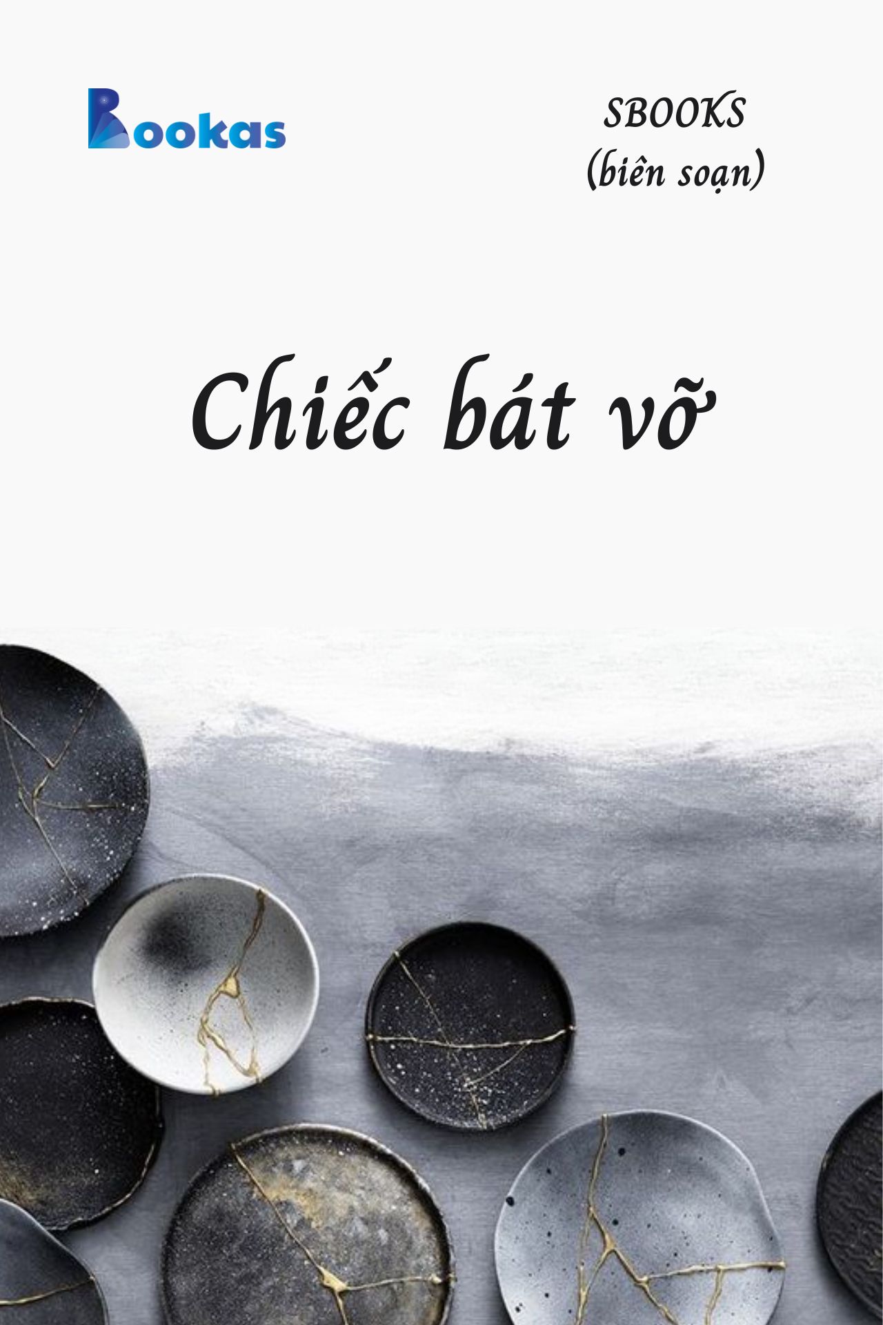 Chiếc Bát Vỡ - (Trích Khát Vọng Vô Bờ Chứ Đừng Dại Khờ)