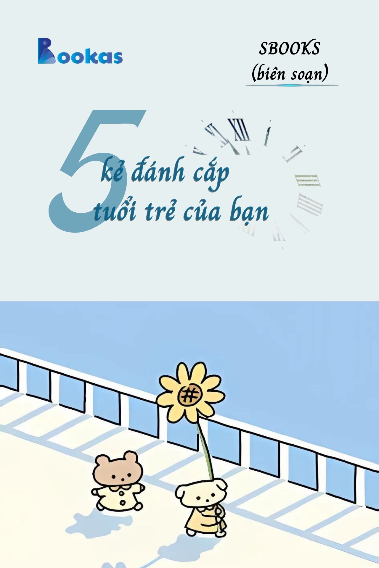 5 Kẻ Đánh Cắp Tuổi Trẻ Của Bạn - (Trích Khát Vọng Vô Bờ Chứ Đừng Dại Khờ)