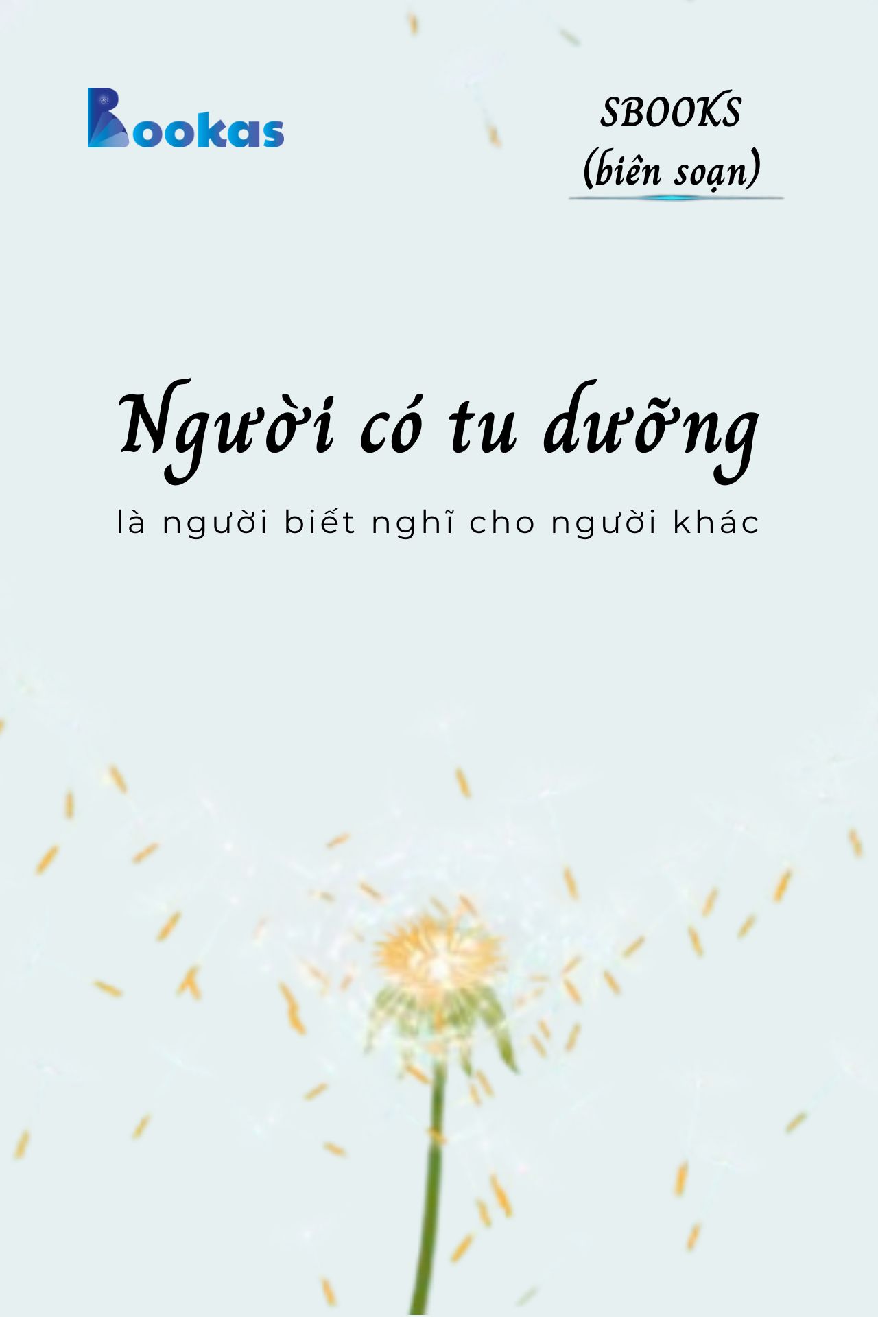 Người Có Tu Dưỡng Là Người Biết Nghĩ Cho Người Khác - (Trích Khát Vọng Vô Bờ Chứ Đừng Dại Khờ)