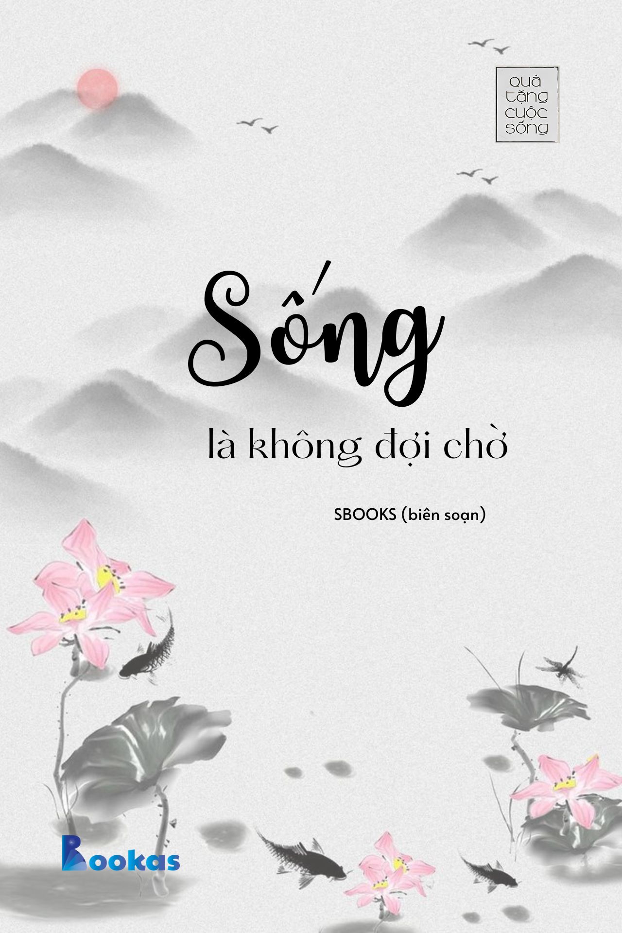 Sống Là Không Đợi Chờ - (Trích Ngay Bây Giờ Không Đợi Chờ)