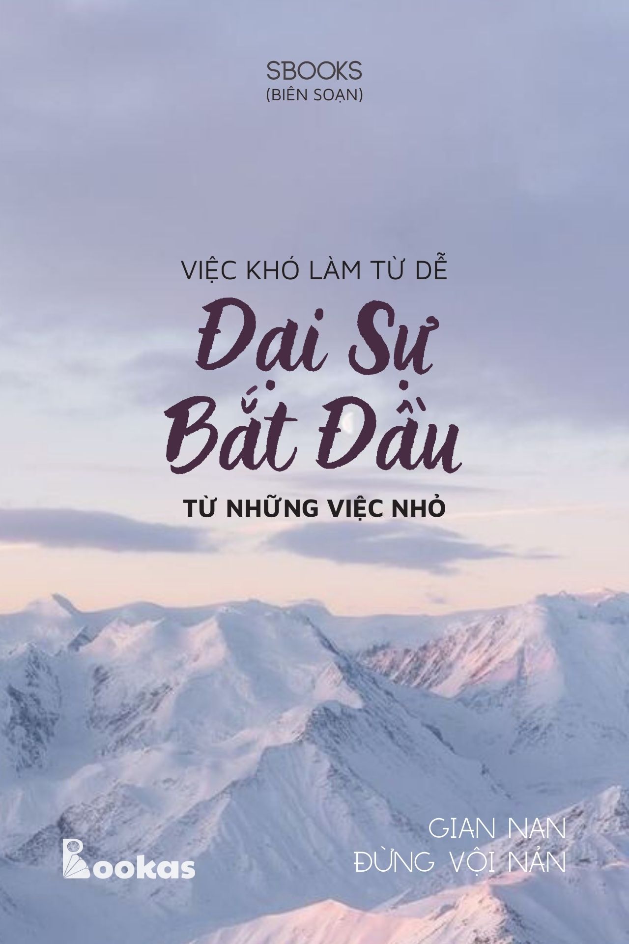 Việc Khó Làm Từ Dễ, Đại Sự Bắt Đầu Từ Những Việc Khó - (Trích Gian Nan Đừng Vội Nản)