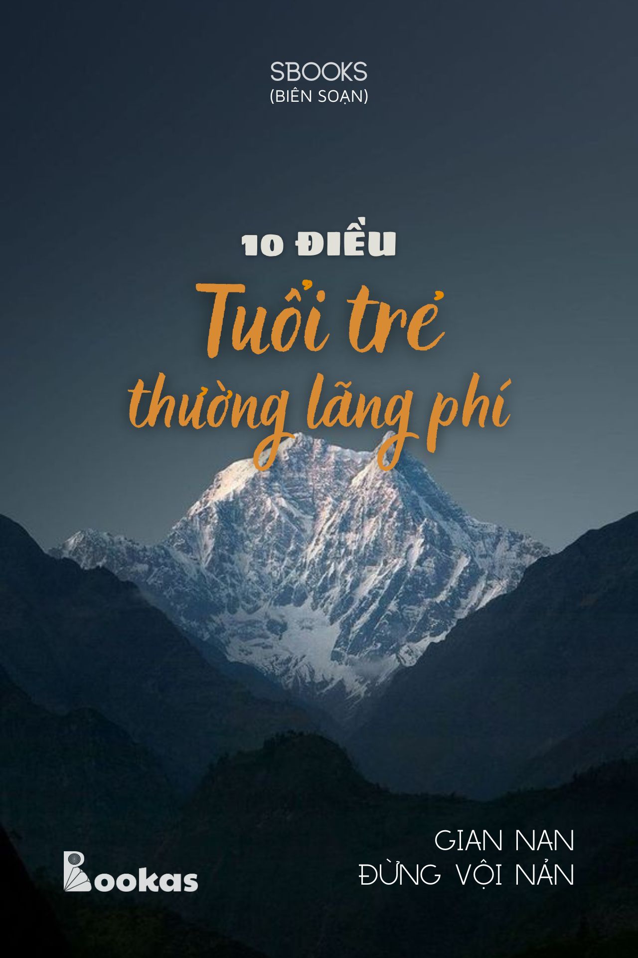10 Điều Tuổi Trẻ Thường Lãng Phí - (Trích Gian Nan Đừng Vội Nản)