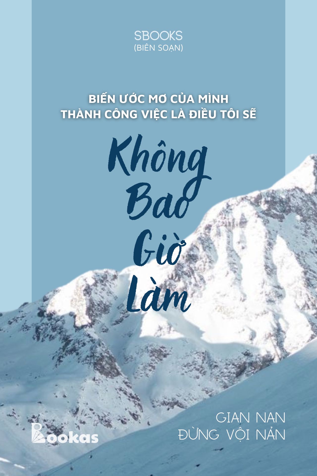 Biến Ước Mơ Của Mình Thành Công Việc Là Điều Tôi Sẽ Không Bao Giờ Làm - (Trích Gian Nan Đừng Vội Nản)