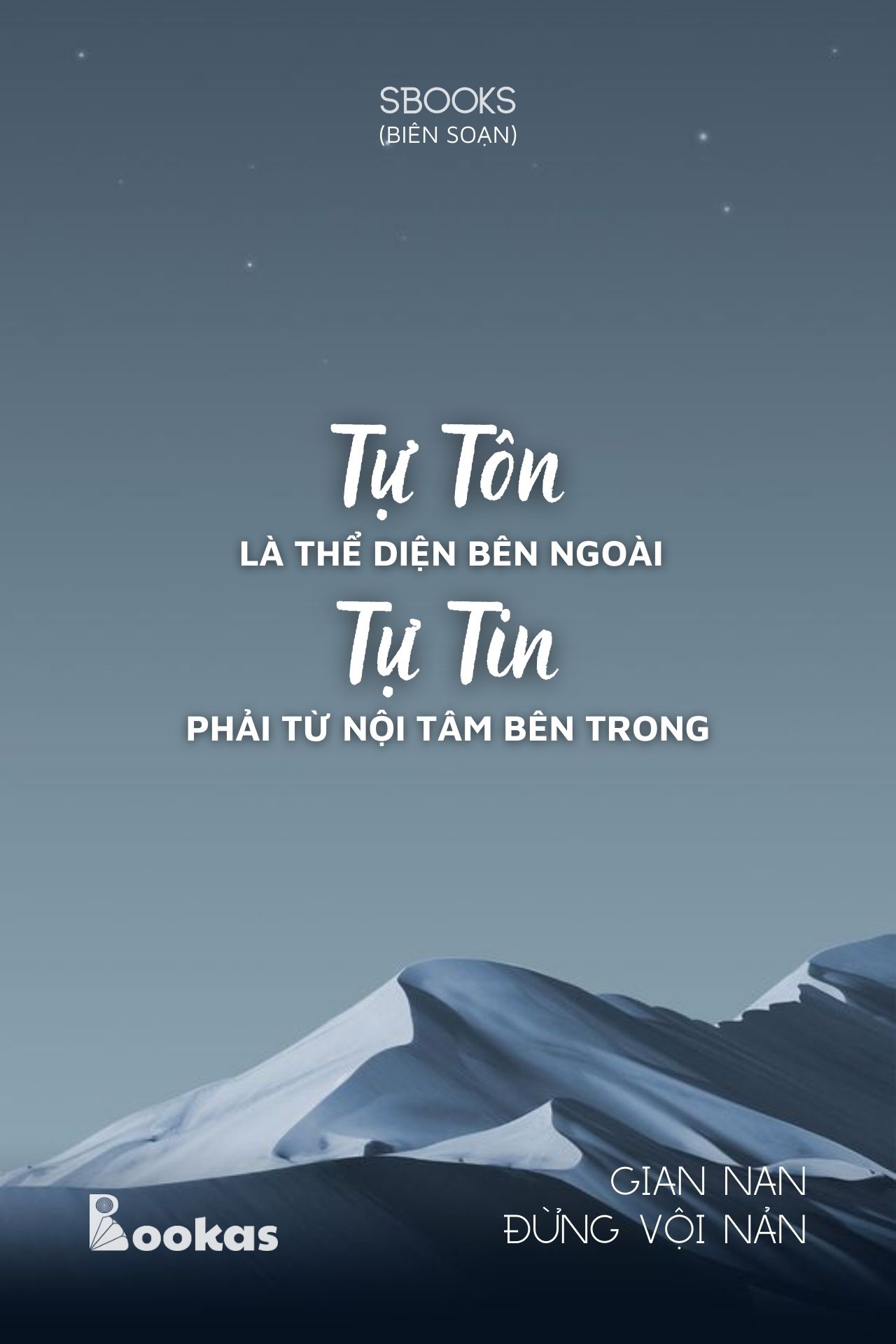 Tự Tôn Là Thể Diện Bên Ngoài, Tự Tin Phải Từ Nội Tâm Bên Trong - (Trích Gian Nan Đừng Vội Nản)