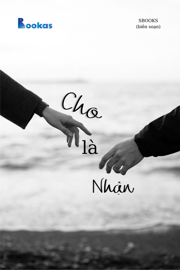 Cho Là Nhận - (Trích Biết Ơn Nhiều Hơn Sẽ Hạnh Phúc Hơn)