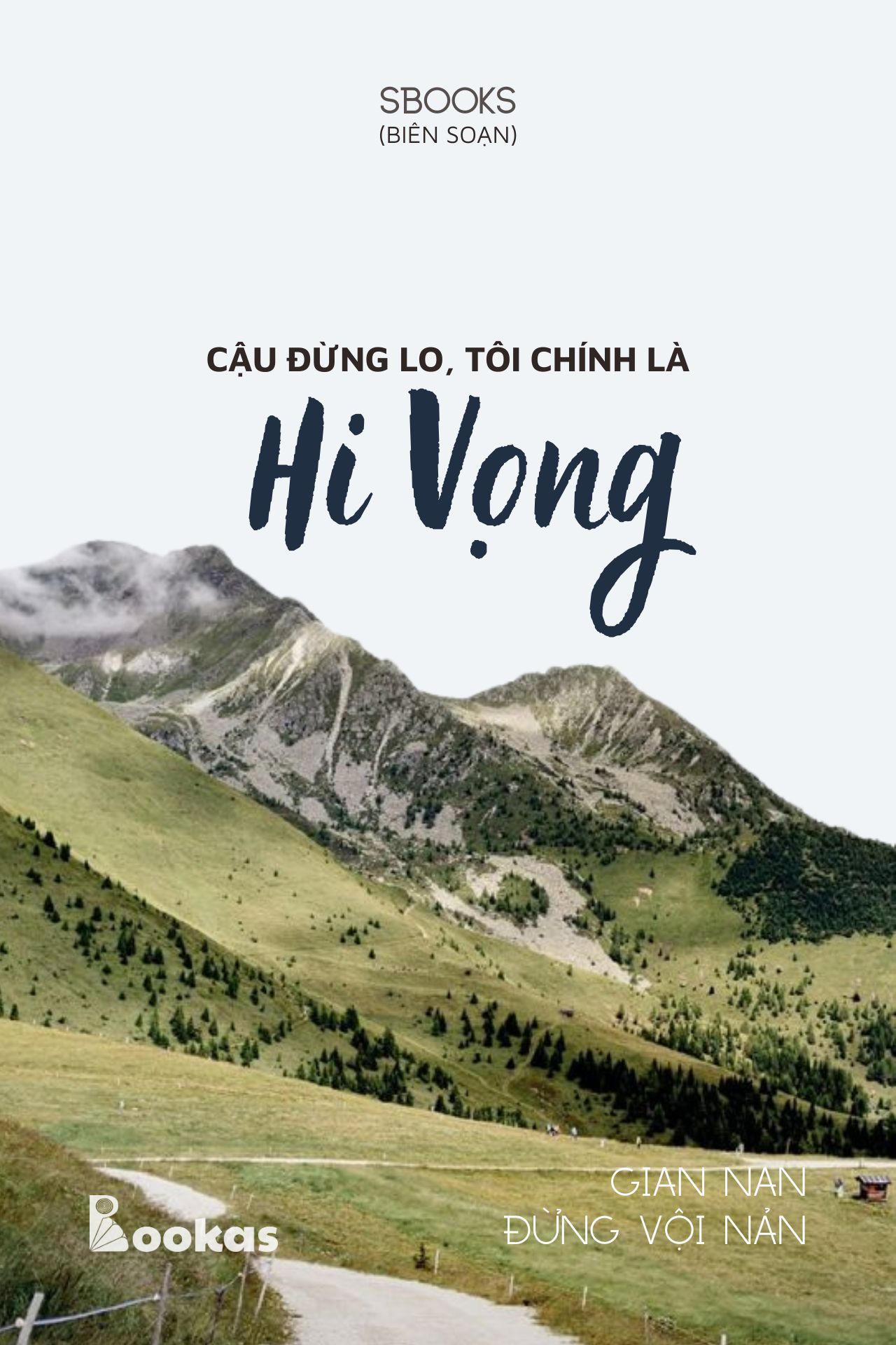 Cậu Đừng Lo, Tôi Chính Là Hy Vọng - (Trích Gian Nan Đừng Vội Nản)