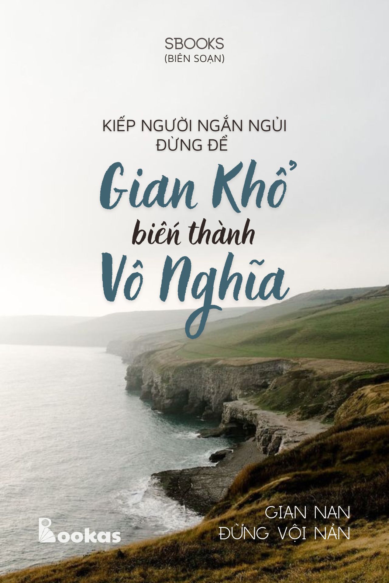 Kiếp Người Ngắn Ngủi, Đừng Để Gian Khổ Biến Thành Vô Nghĩa - (Trích Gian Nan Đừng Vội Nản)