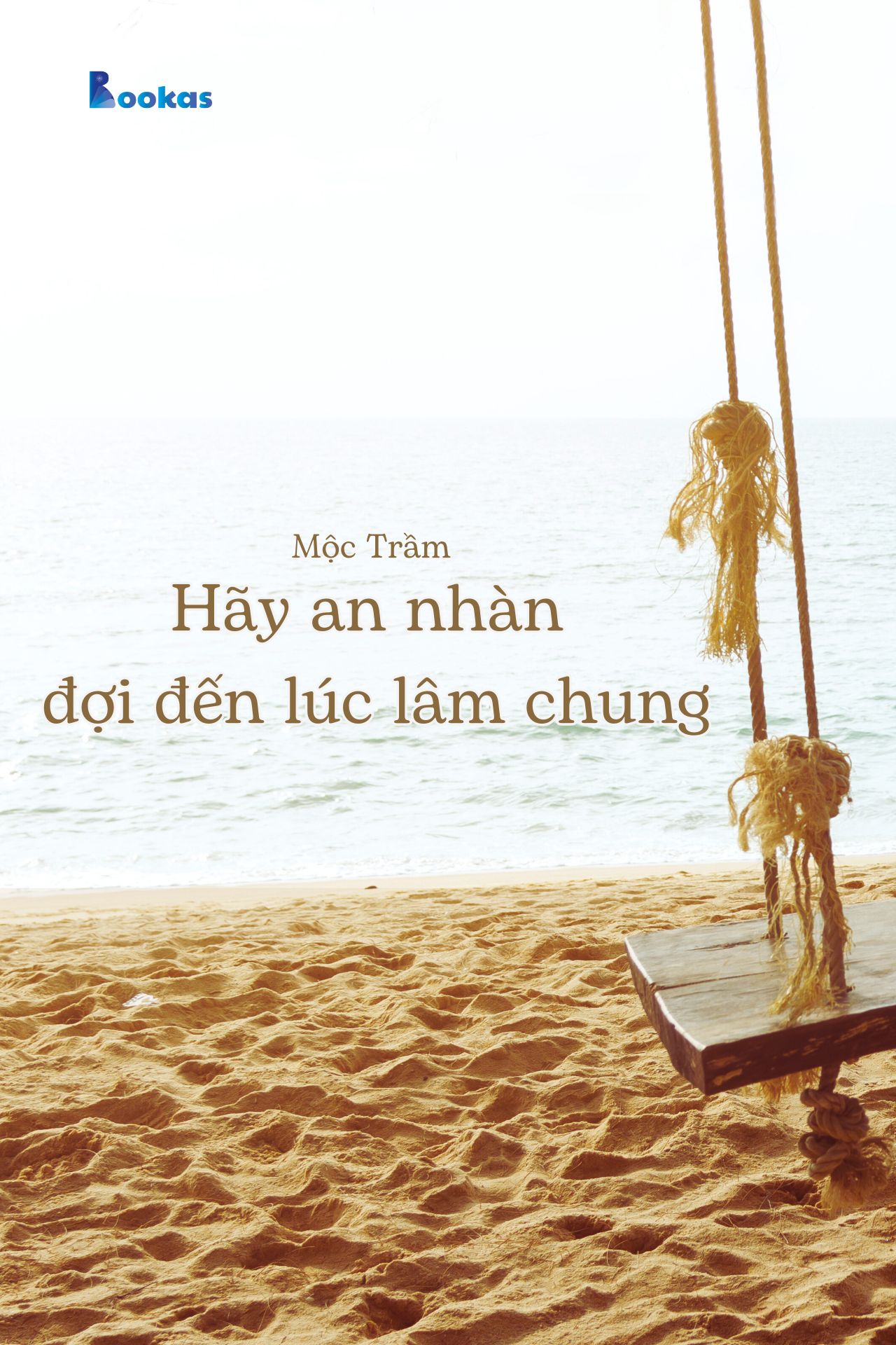 Hãy An Nhàn Đợi Đến Lúc Lâm Chung - (Trích: Dẫu Có Ra Đi Vẫn Sẽ Cười)
