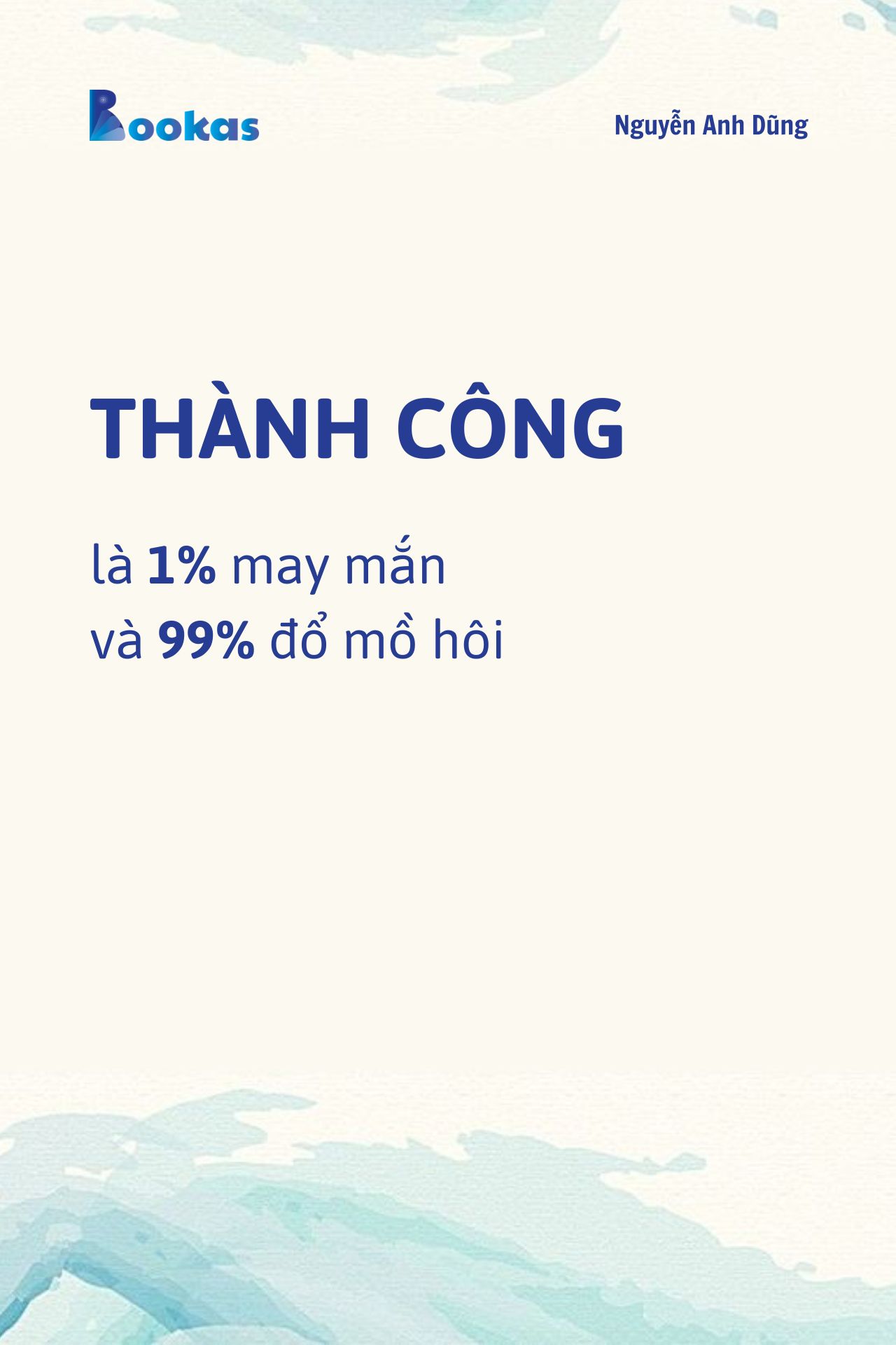 Trích Đừng Phí Hoài Tuổi Trẻ - Thành Công Là 1% May Mắn Và 99% Đổ Mồ Hôi