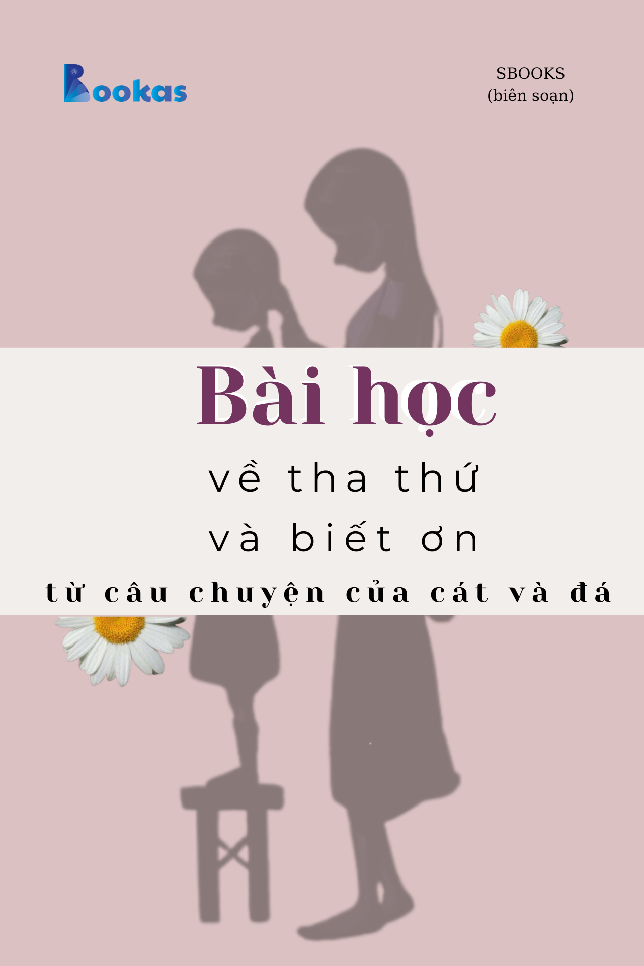 Bài Học Về Tha Thứ Và Biết Ơn Từ Câu Chuyện Của Cát Và Đá - (Trích Biết Ơn Nhiều Hơn Sẽ Hạnh Phúc Hơn)