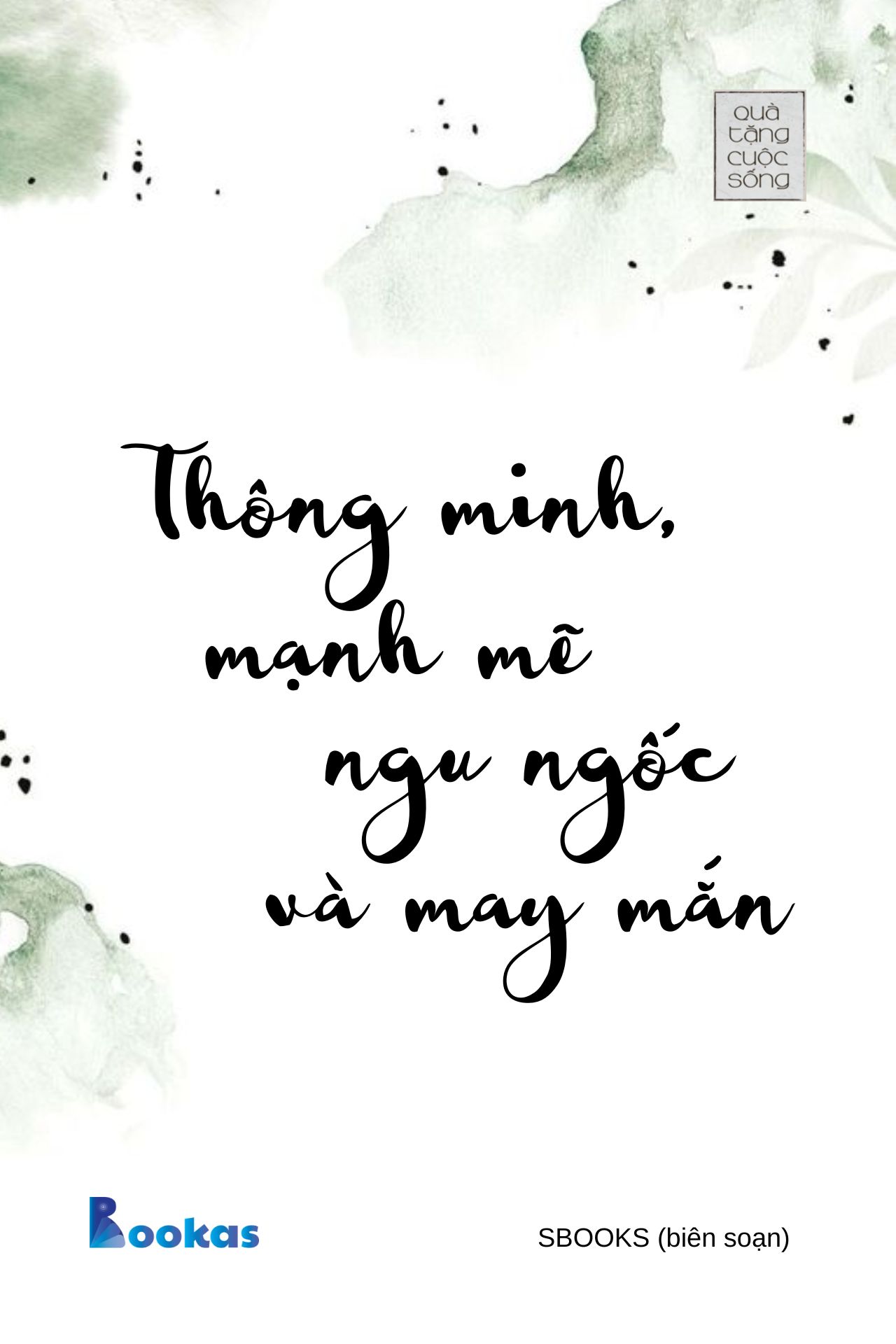 Thông Minh, Mạnh Mẽ, Ngu Ngốc Và May Mắn - (Trích Hồn Nhiên Sẽ Bình Yên)