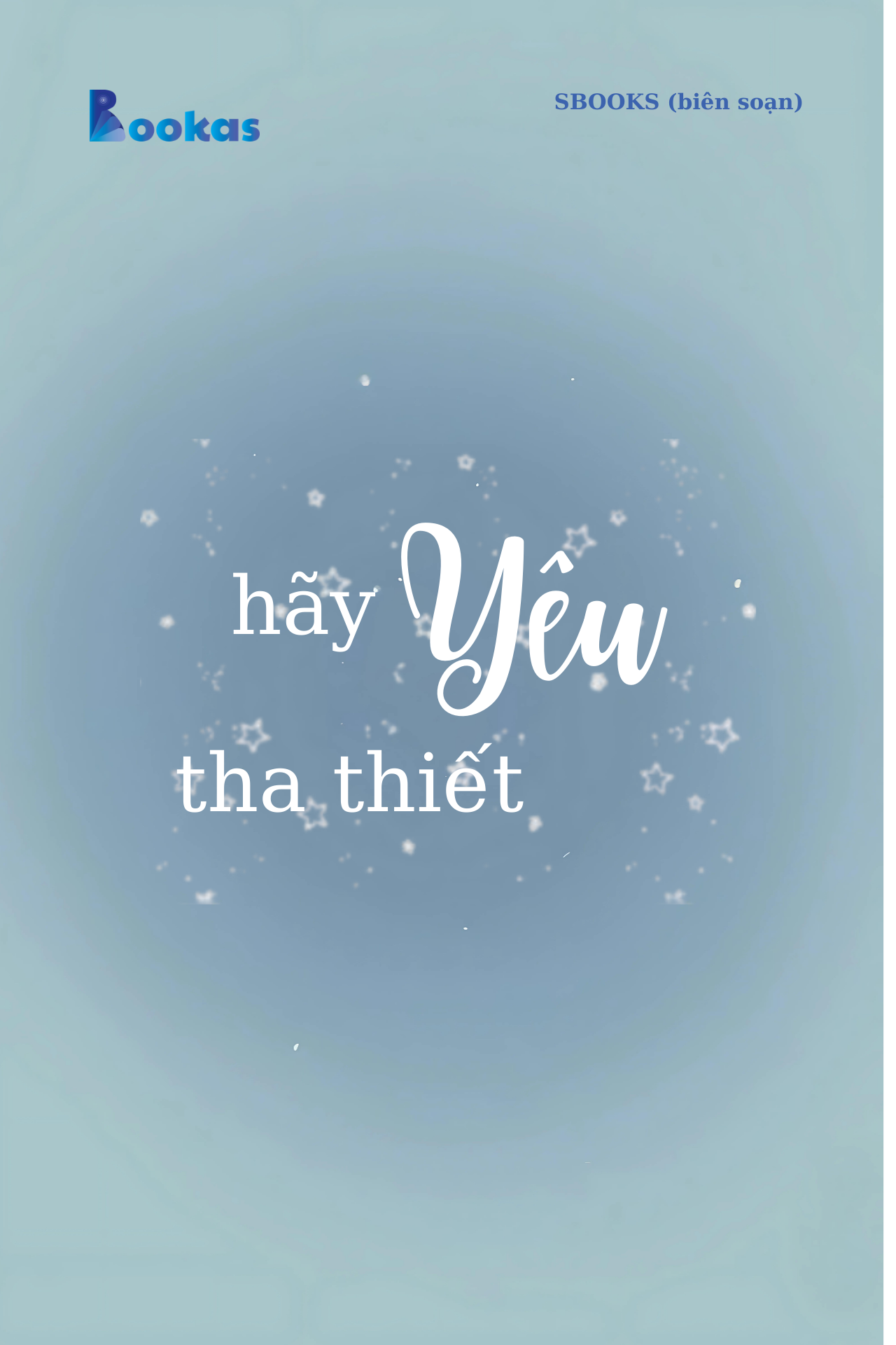 Hãy Yêu Tha Thiết - (Trích Biết Ơn Nhiều Hơn Sẽ Hạnh Phúc Hơn)