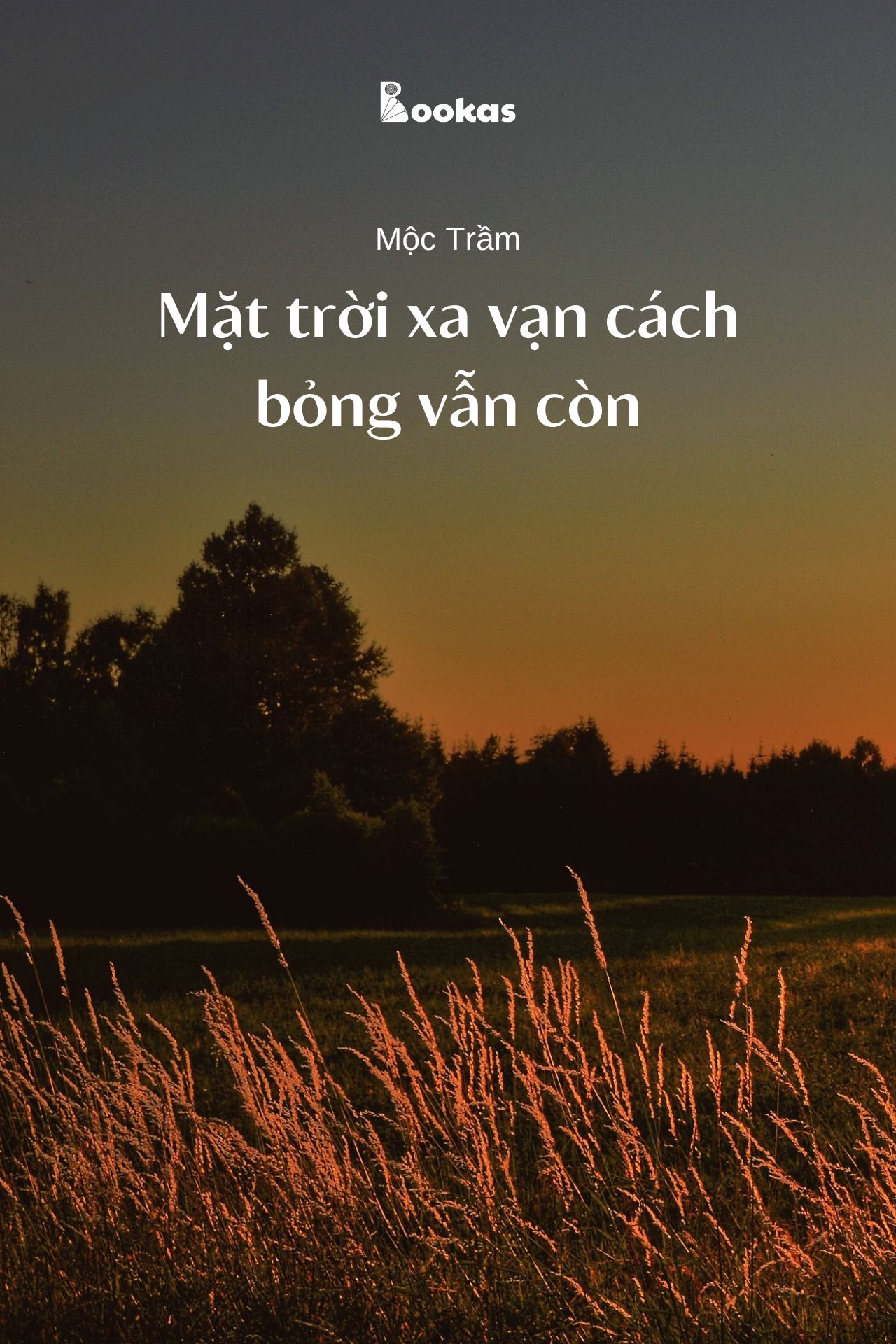 Mặt Trời Xa Vạn Cách, Bỏng Vẫn Còn - (Trích: Dẫu Có Ra Đi Vẫn Sẽ Cười)