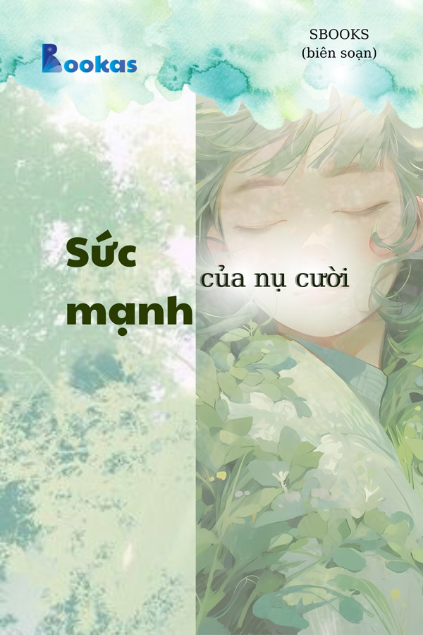 Sức Mạnh Của Nụ Cười - (Trích Biết Ơn Nhiều Hơn Sẽ Hạnh Phúc Hơn)