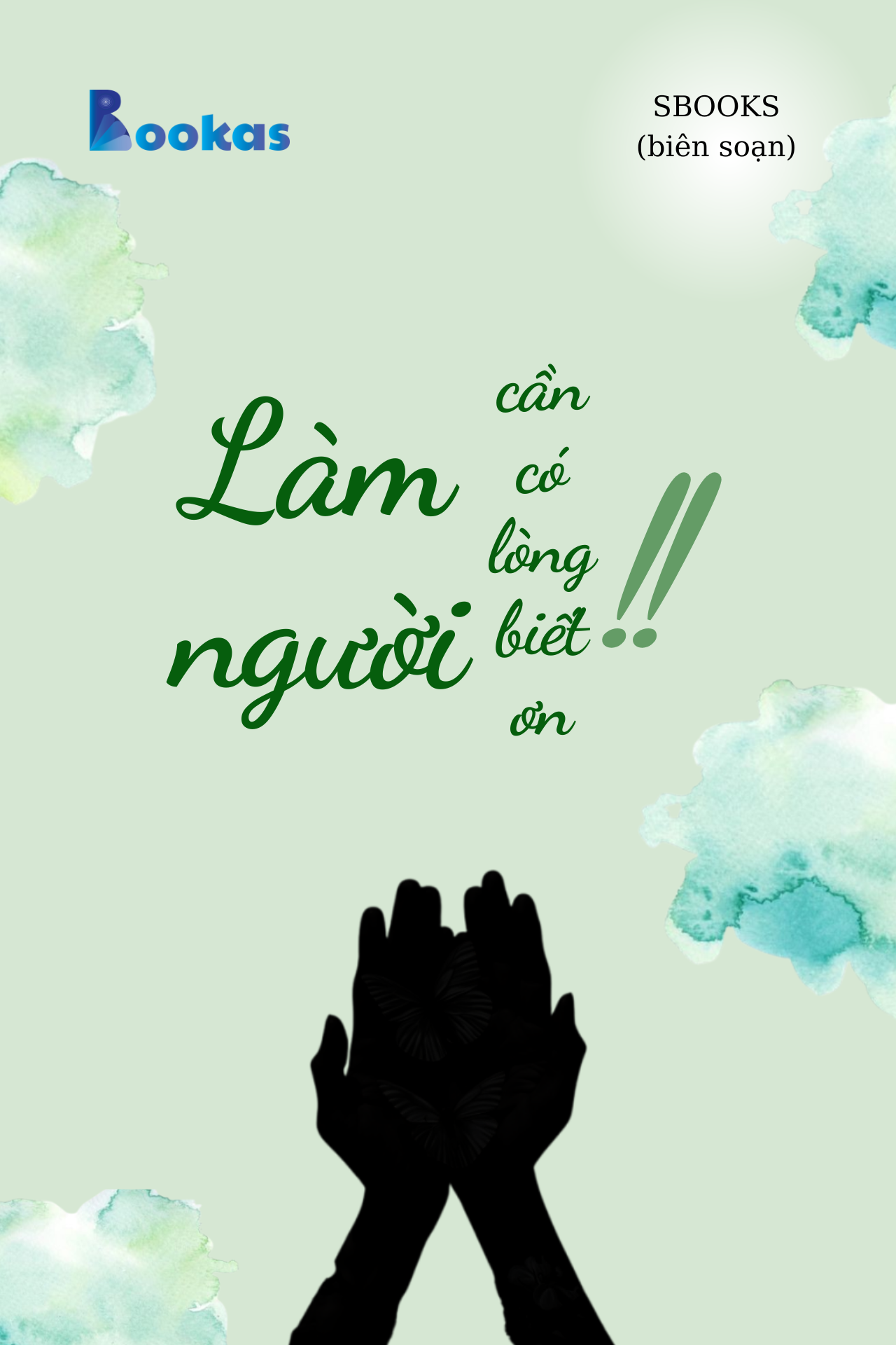 Làm Người, Cần Có Lòng Biết Ơn! - (Trích Biết Ơn Nhiều Hơn Sẽ Hạnh Phúc Hơn)