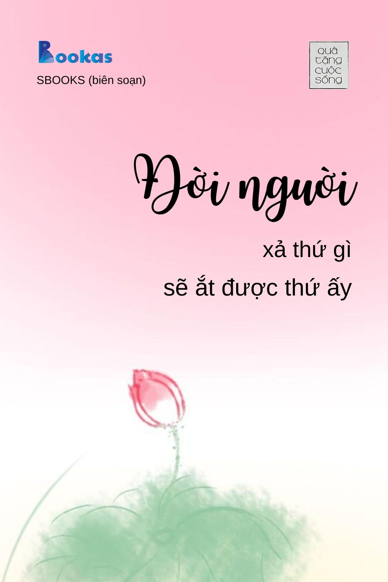 Đời Người Xả Thứ Gì Sẽ Ắt Được Thứ Ấy - (Trích Hồn Nhiên Sẽ Bình Yên)